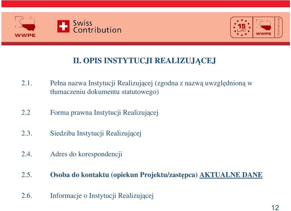 statutowego) 2.2 Forma prawna Instytucji Realizujcej 2.3.