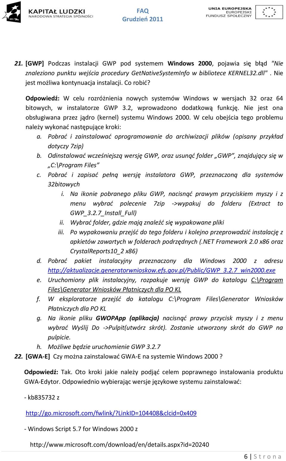 Nie jest ona obsługiwana przez jądro (kernel) systemu Windows 2000. W celu obejścia tego problemu należy wykonać następujące kroki: a.