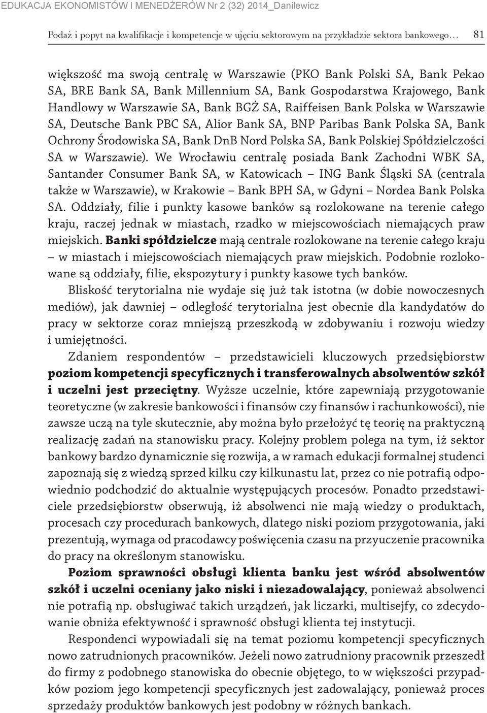 Ochrony Środowiska SA, Bank DnB Nord Polska SA, Bank Polskiej Spółdzielczości SA w Warszawie).