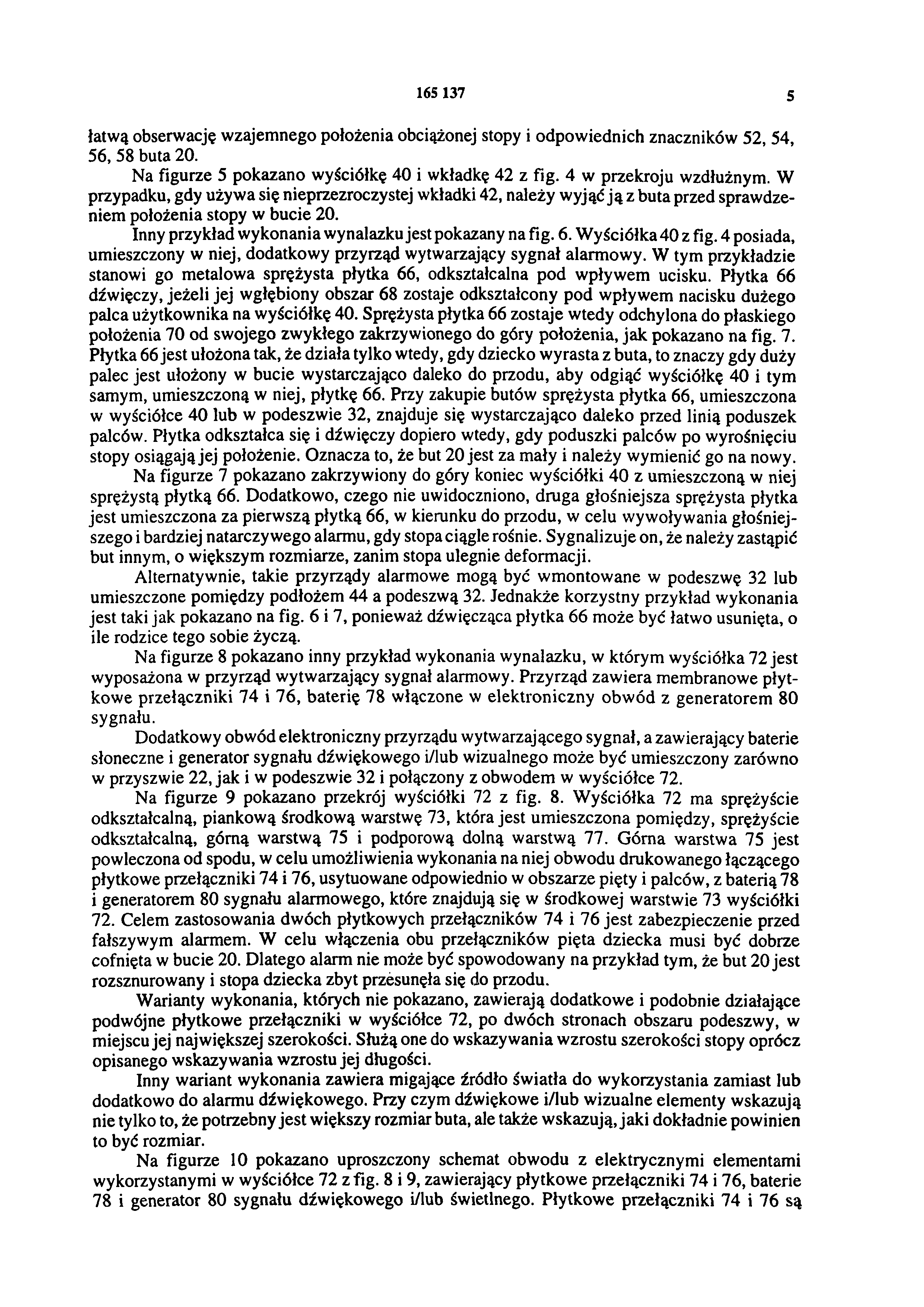 165 137 5 łatwą obserwację wzajemnego położenia obciążonej stopy i odpowiednich znaczników 52, 54, 56, 58 buta 20. Na figurze 5 pokazano wyściółkę 40 i wkładkę 42 z fig. 4 w przekroju wzdłużnym.