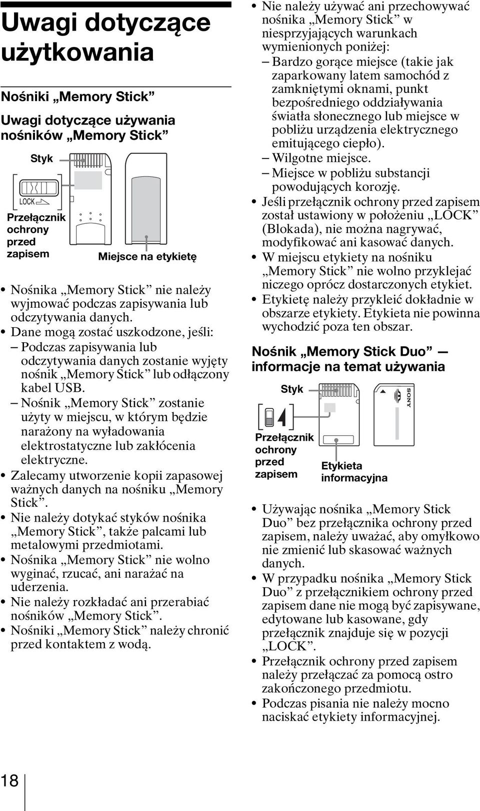 Nośnik Memory Stick zostanie użyty w miejscu, w którym będzie narażony na wyładowania elektrostatyczne lub zakłócenia elektryczne.