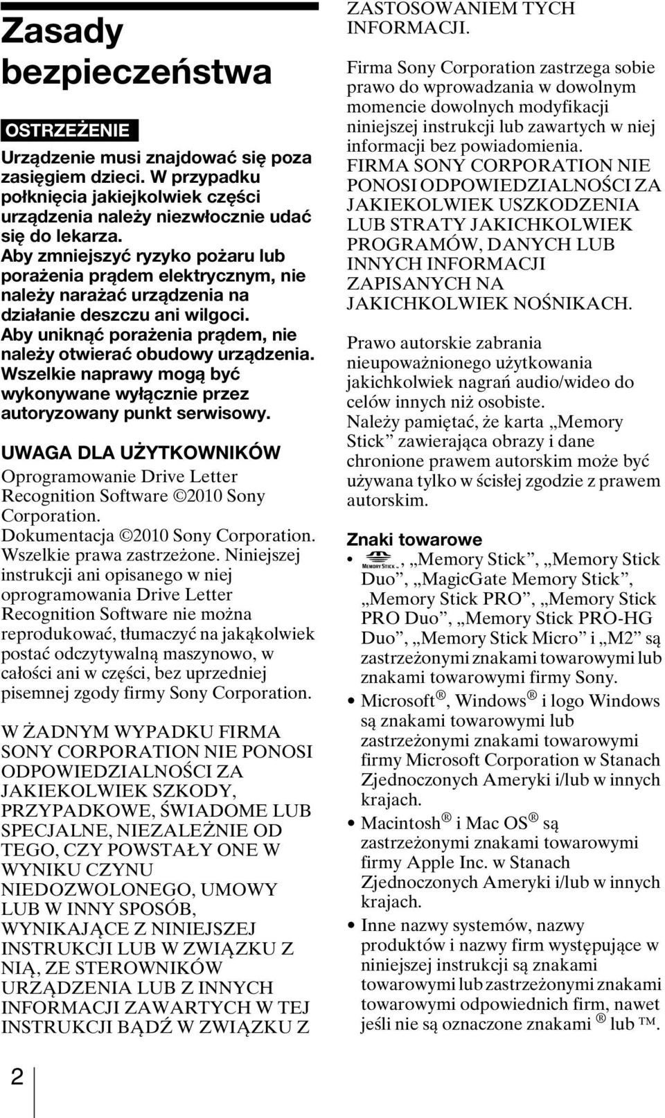 Wszelkie naprawy mogą być wykonywane wyłącznie przez autoryzowany punkt serwisowy. UWAGA DLA UŻYTKOWNIKÓW Oprogramowanie Drive Letter Recognition Software 2010 Sony Corporation.