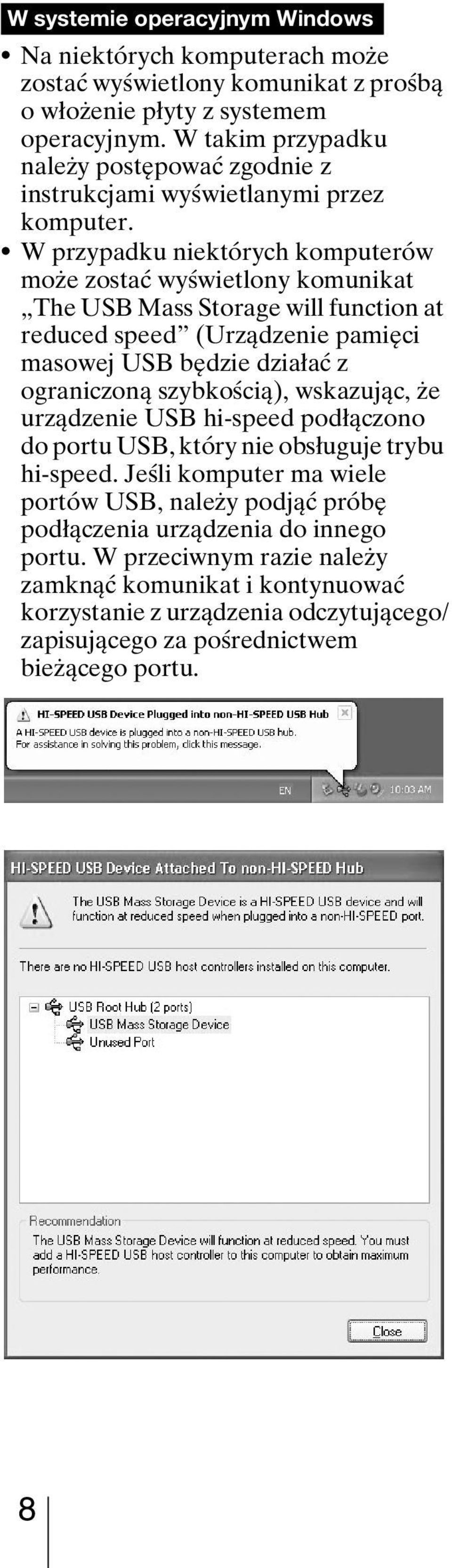 W przypadku niektórych komputerów może zostać wyświetlony komunikat The USB Mass Storage will function at reduced speed (Urządzenie pamięci masowej USB będzie działać z ograniczoną