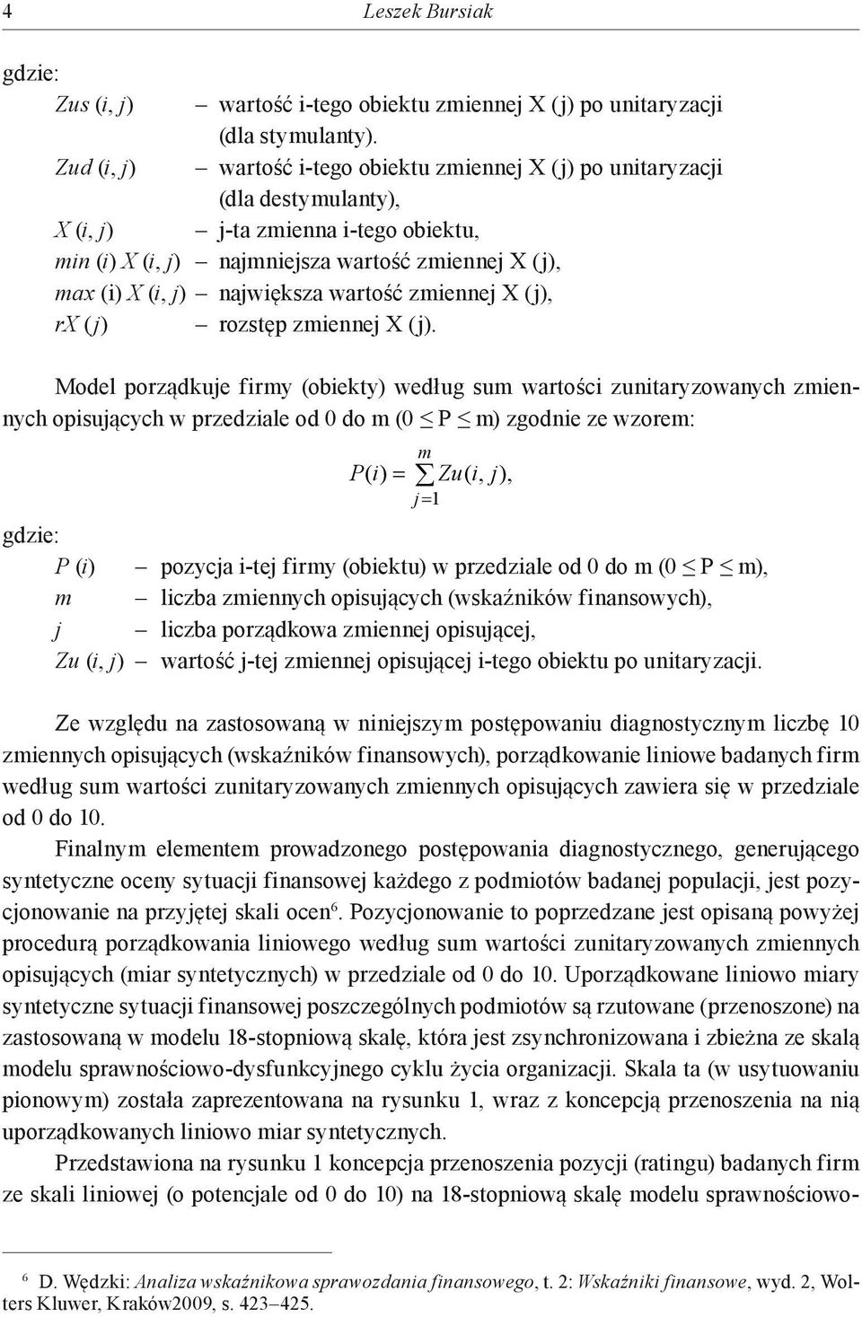 największa wartość zmiennej X (j), rx (j) rozstęp zmiennej X (j).