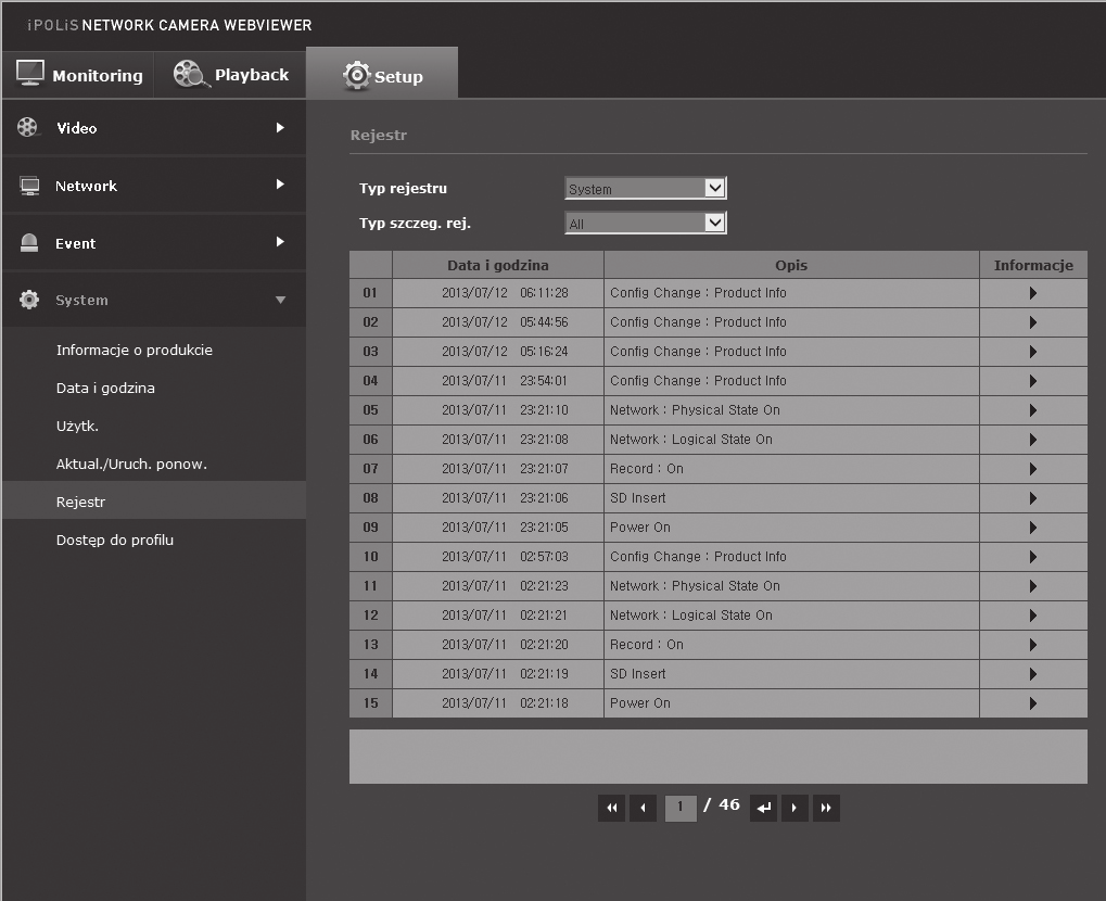 Rejestr Można sprawdzić rejestr systemu lub rejestr zdarzeń. 1. Z menu Setup wybierz kartę <System ( )>. 2. Kliknij opcję <Rejestr>. 3. Wybierz rodzaj rejestru.