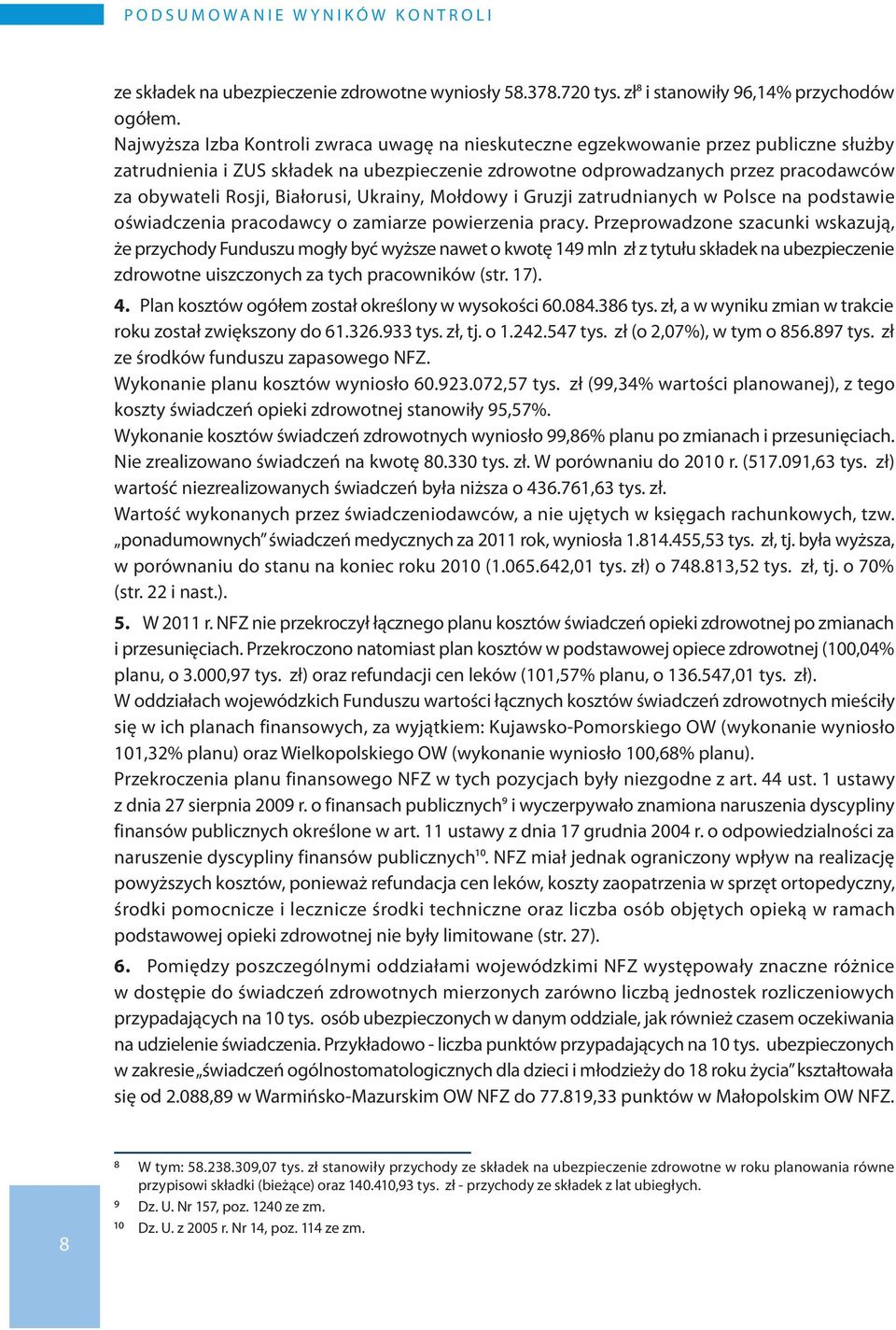 Białorusi, Ukrainy, Mołdowy i Gruzji zatrudnianych w Polsce na podstawie oświadczenia pracodawcy o zamiarze powierzenia pracy.