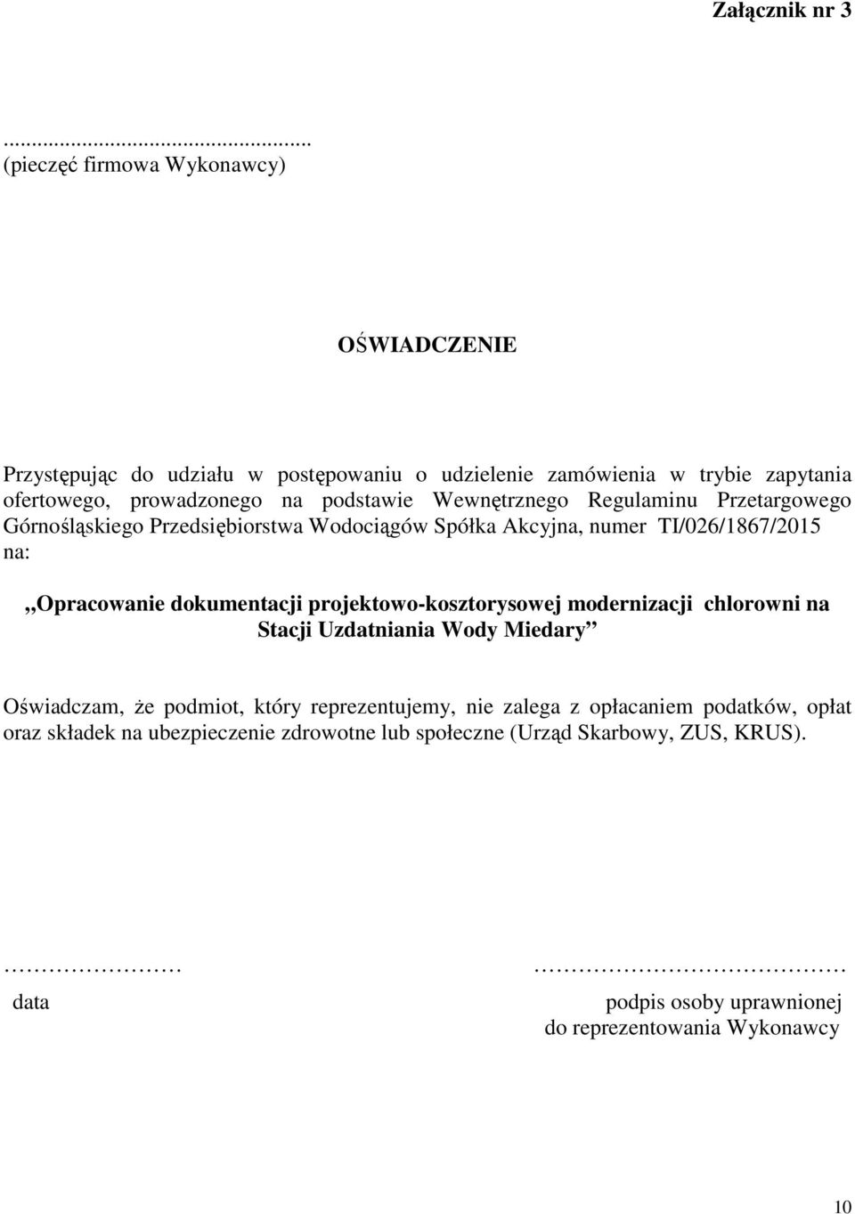 podstawie Wewnętrznego Regulaminu Przetargowego Górnośląskiego Przedsiębiorstwa Wodociągów Spółka Akcyjna, numer TI/026/1867/2015 na: Opracowanie dokumentacji