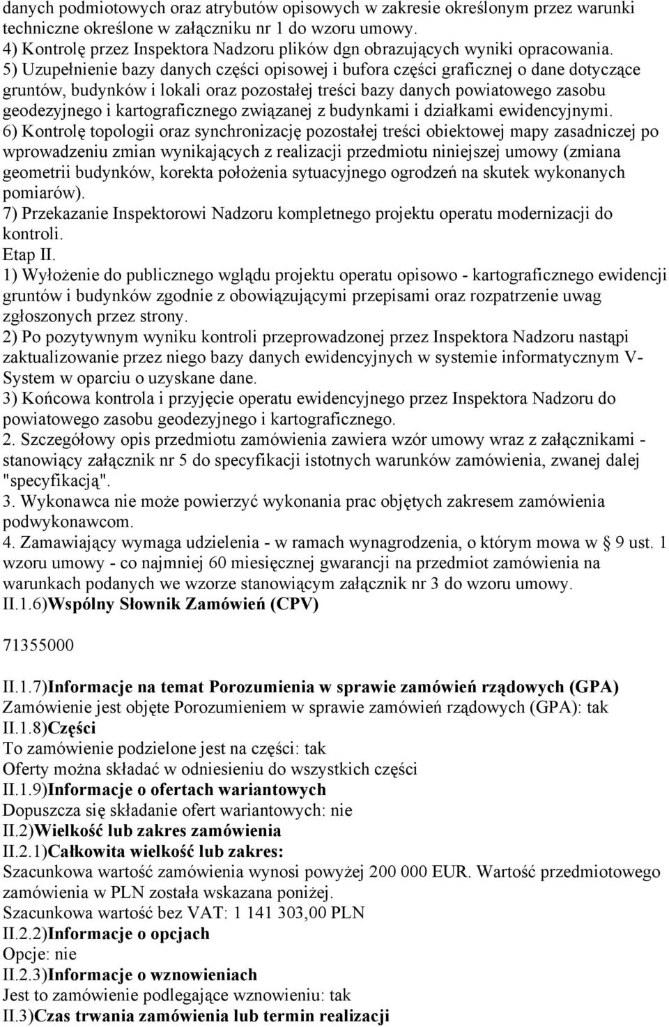 5) Uzupełnienie bazy danych części opisowej i bufora części graficznej o dane dotyczące gruntów, budynków i lokali oraz pozostałej treści bazy danych powiatowego zasobu geodezyjnego i