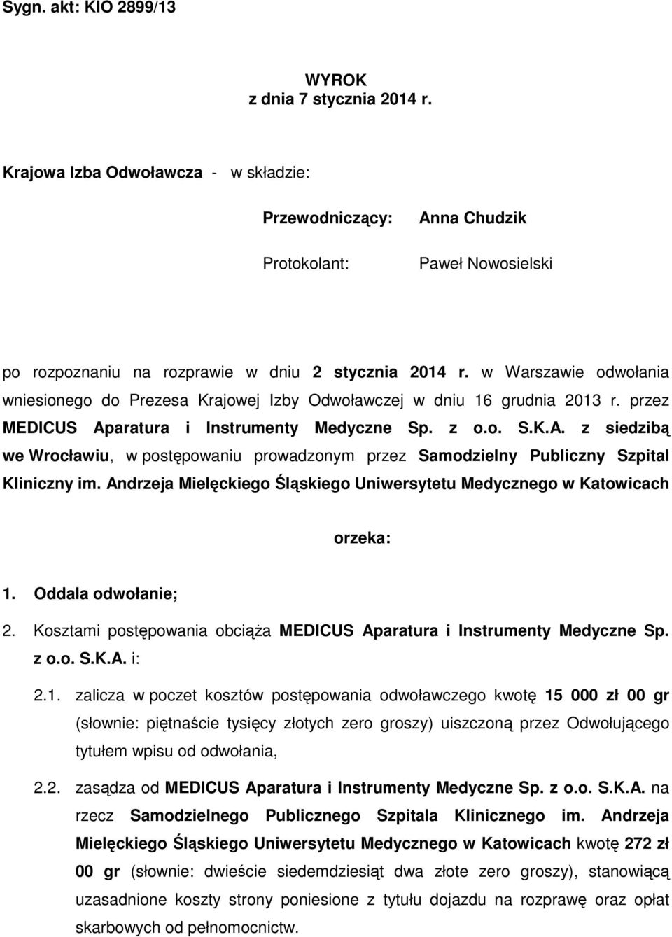 w Warszawie odwołania wniesionego do Prezesa Krajowej Izby Odwoławczej w dniu 16 grudnia 2013 r. przez MEDICUS Ap