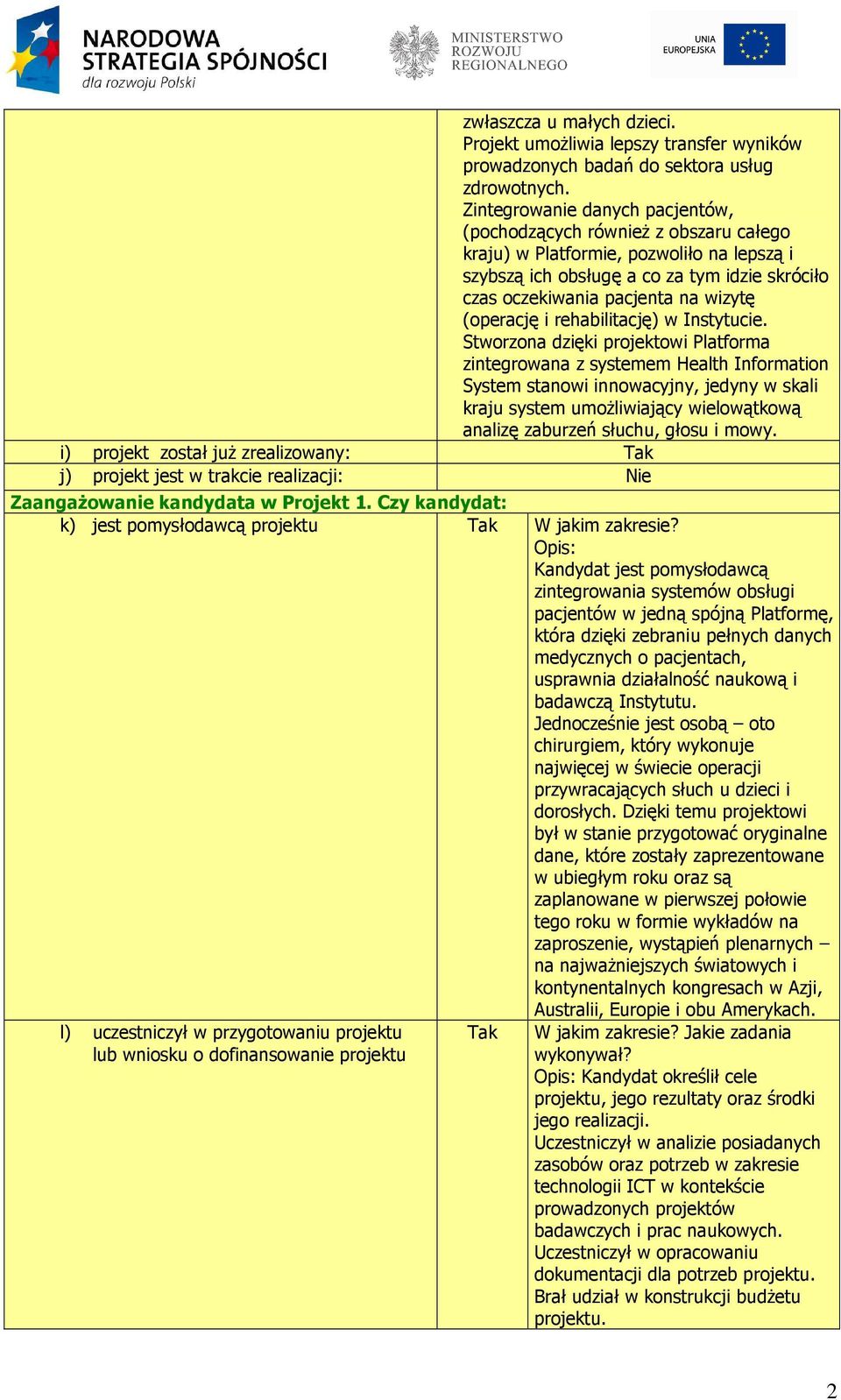 (operację i rehabilitację) w Instytucie.