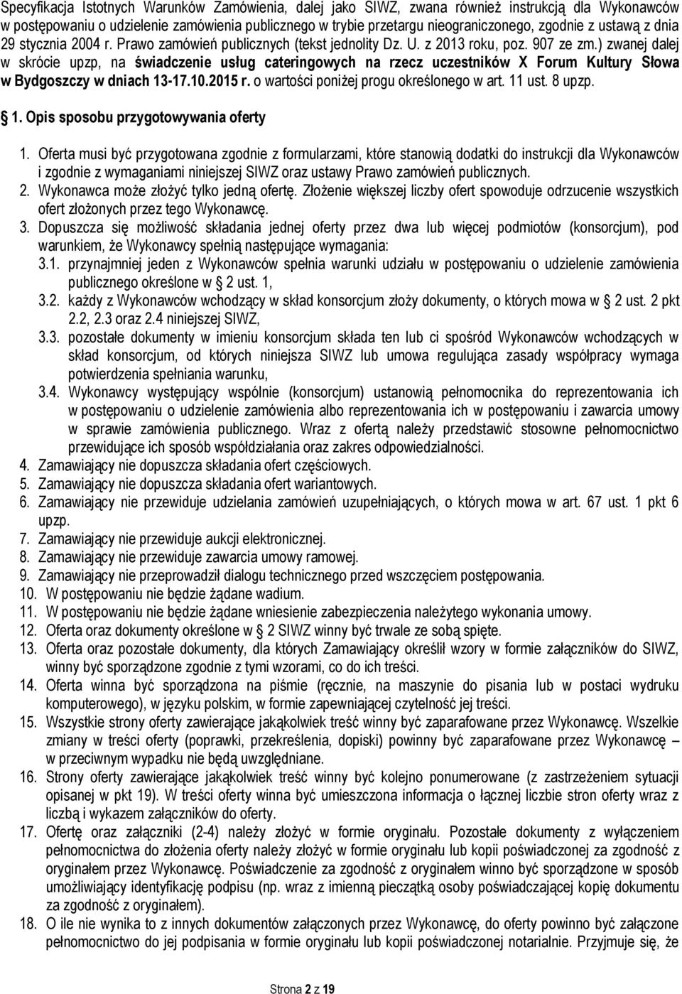 ) zwanej dalej w skrócie upzp, na świadczenie usług cateringowych na rzecz uczestników X Forum Kultury Słowa w Bydgoszczy w dniach 13-17.10.2015 r. o wartości poniżej progu określonego w art. 11 ust.