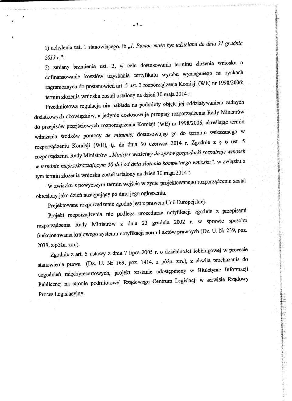 3 rozporz^dzenia Komisji (WE) nr 1998/2006; termin ziozenia wniosku zostal ustalony na dzien 30 maj a 2014 r. Przedmiotowa regulacja nie naklada na podmioty obj?