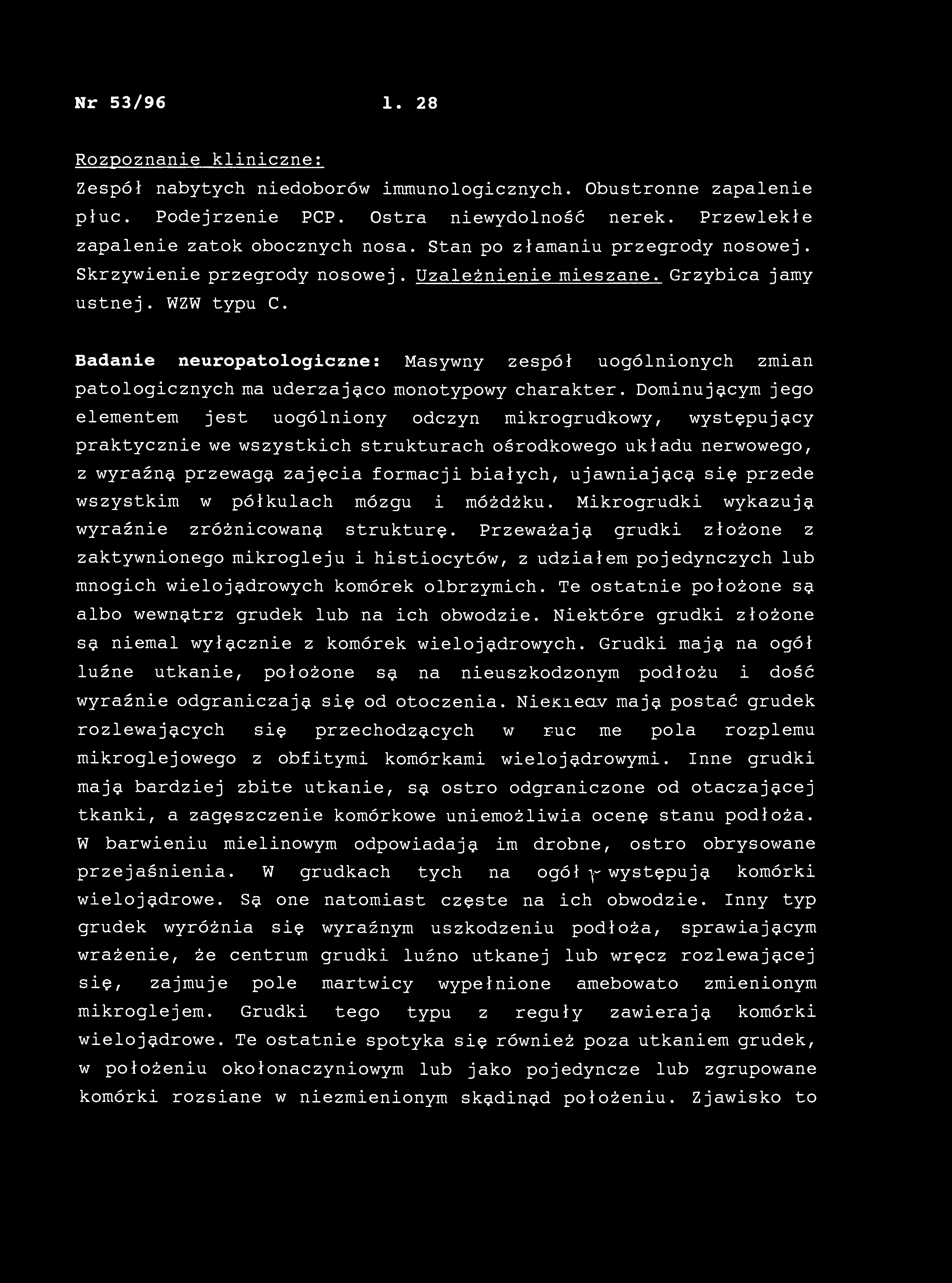 Nr 53/96 1. 28 Rozpoznanie kliniczne; Zespół nabytych niedoborów immunologicznych. Obustronne zapalenie płuc. Podejrzenie PCP. Ostra niewydolność nerek. Przewlekłe zapalenie zatok obocznych nosa.