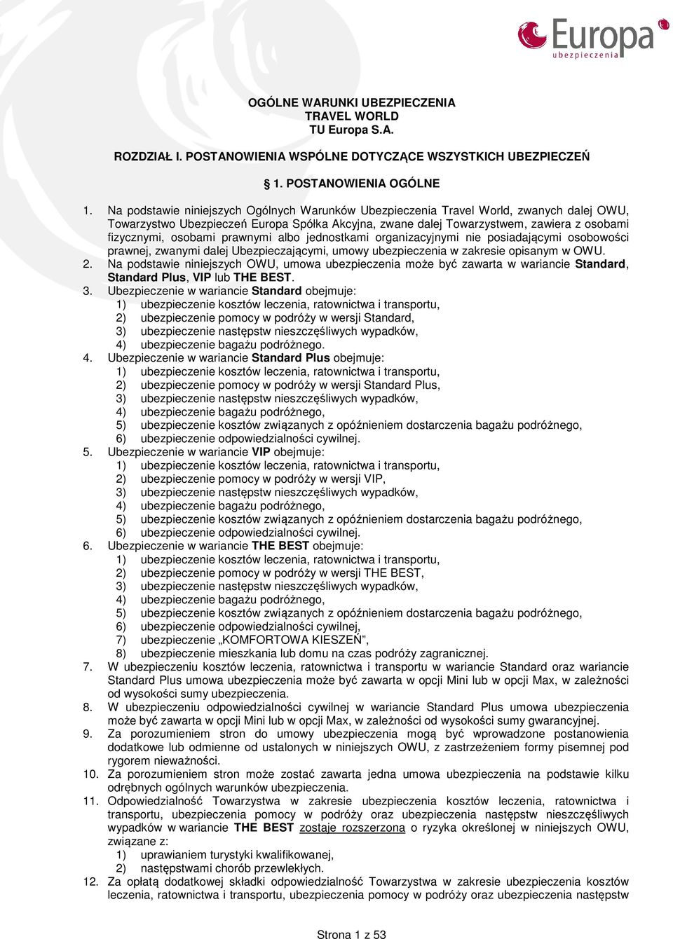 osobami prawnymi albo jednostkami organizacyjnymi nie posiadającymi osobowości prawnej, zwanymi dalej Ubezpieczającymi, umowy ubezpieczenia w zakresie opisanym w OWU. 2.