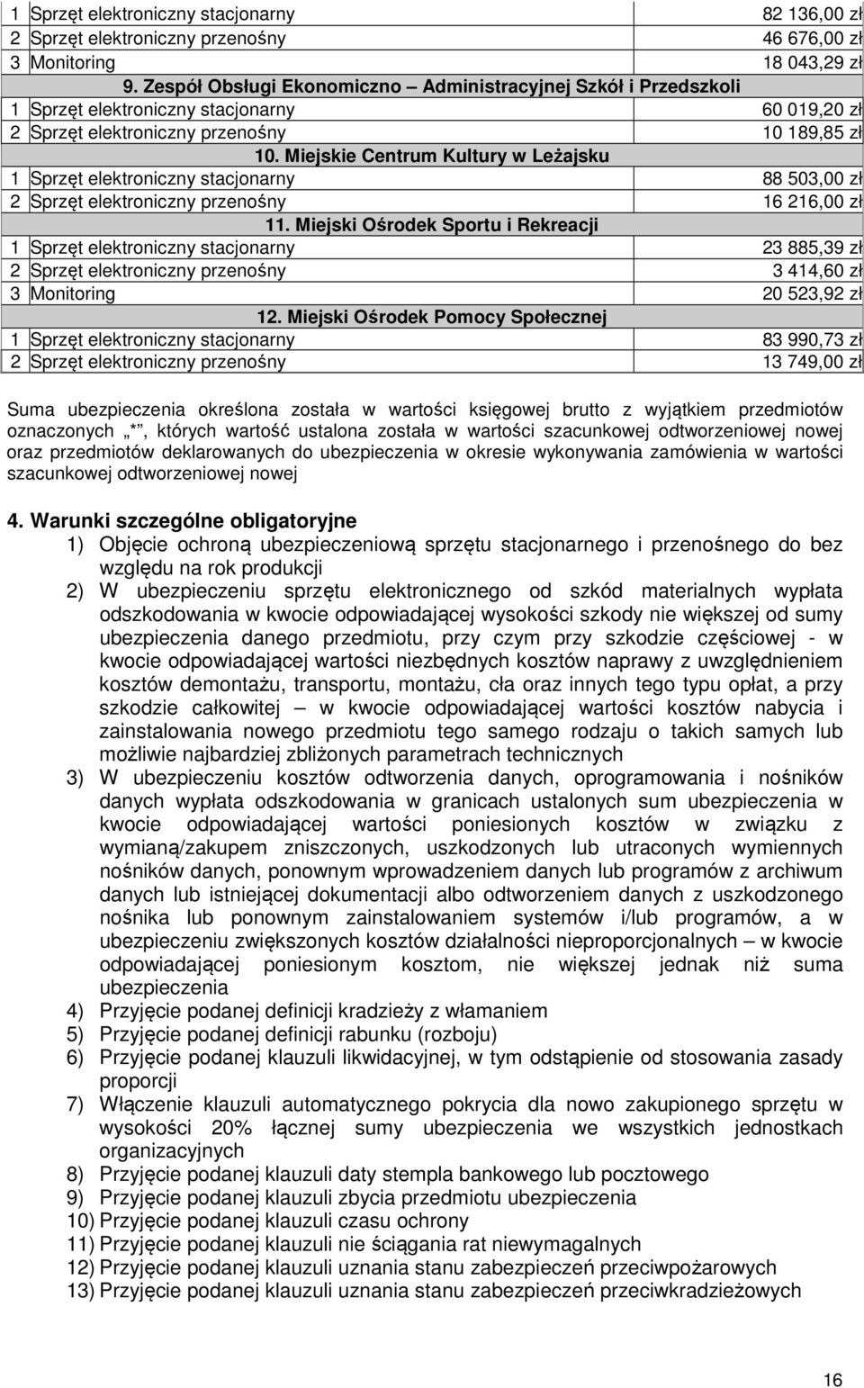 Miejskie Centrum Kultury w Leżajsku 1 Sprzęt elektroniczny stacjonarny 88 503,00 zł 2 Sprzęt elektroniczny przenośny 16 216,00 zł 11.