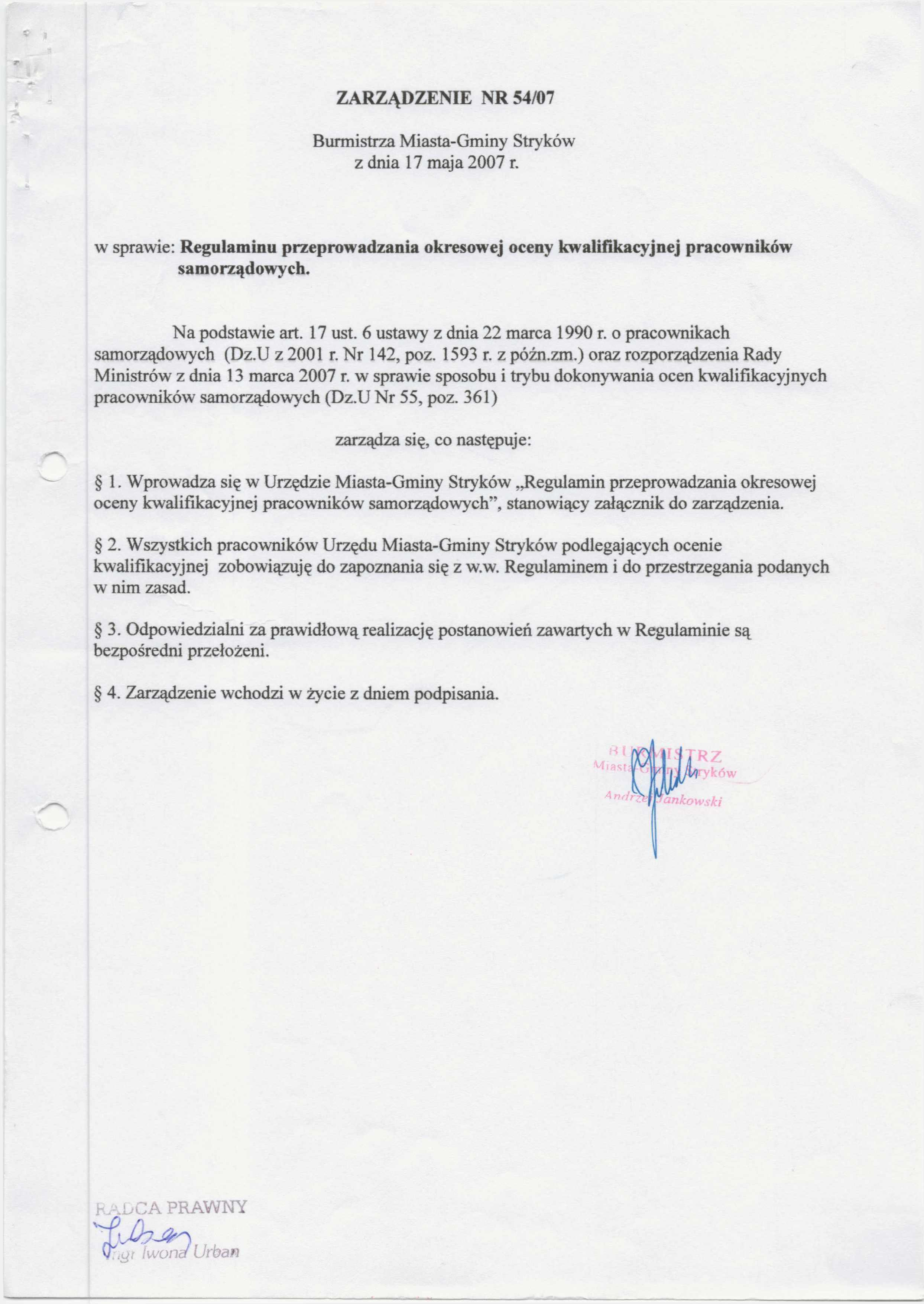 ZARZĄDZENIE NR 54/07 Burmistrza Miasta-Gminy Stryków z dnia 17 maja 2007 r. w sprawie: Regulaminu przeprowadzania okresowej oceny kwalifikacyjnej pracowników samorządowych. Na podstawie art. 17 ust.