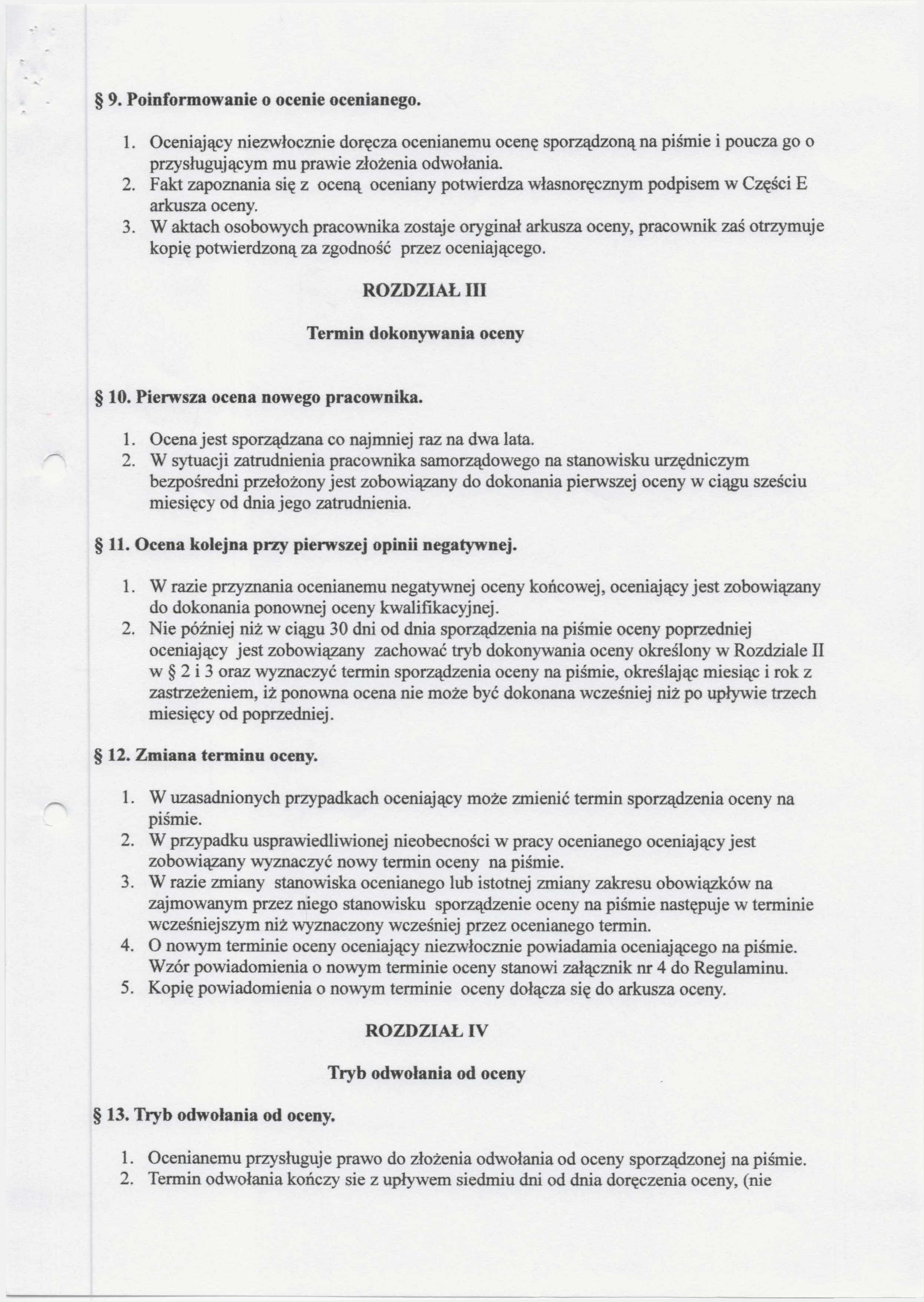 9. Poinformowanie o ocenie ocenianego. 1. Oceniający niezwłocznie doręcza ocenianemu ocenę sporządzoną na piśmie i poucza go o przysługującym mu prawie złożenia odwołania. 2.