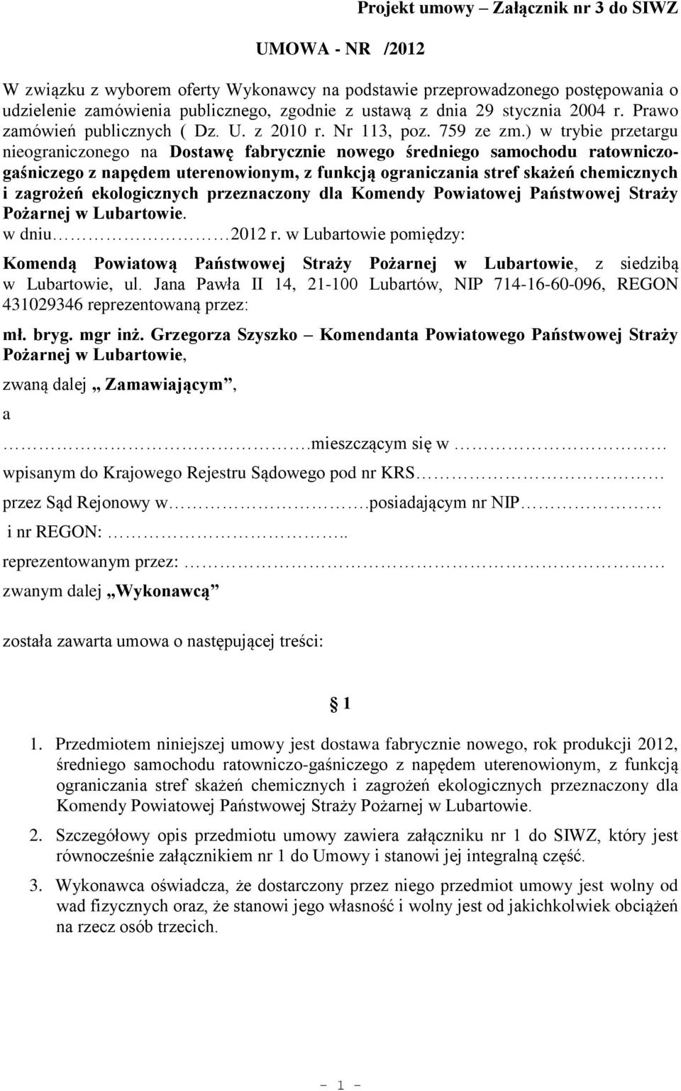 ) w trybie przetargu nieograniczonego na Dostawę fabrycznie nowego średniego samochodu ratowniczogaśniczego z napędem uterenowionym, z funkcją ograniczania stref skażeń chemicznych i zagrożeń