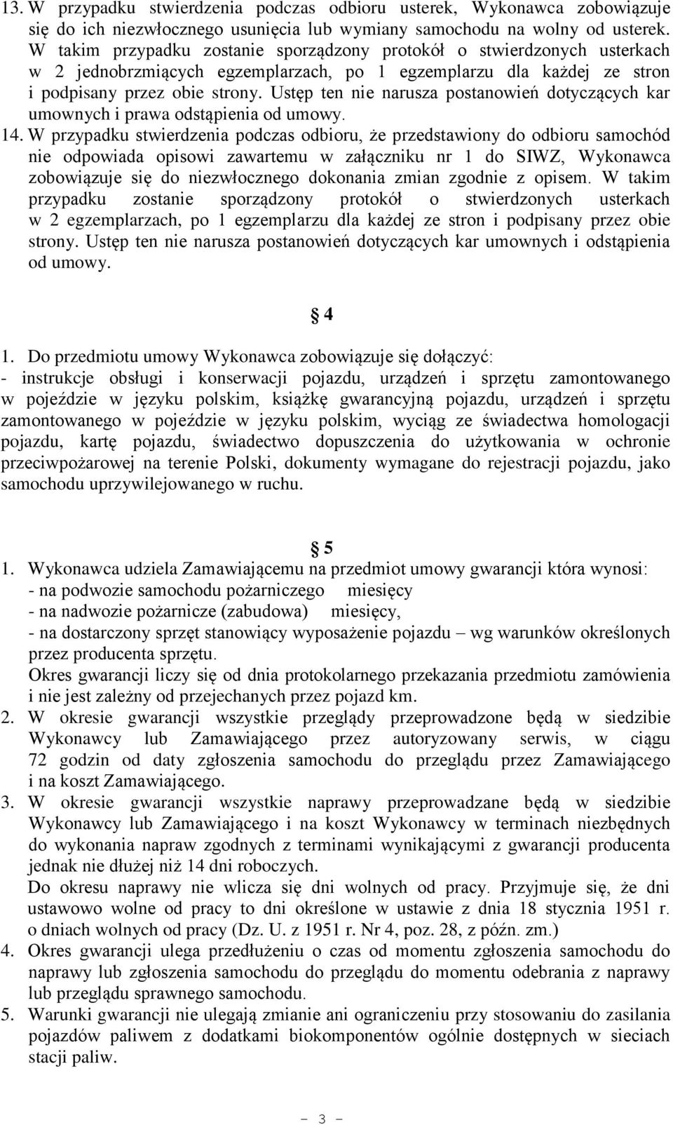 Ustęp ten nie narusza postanowień dotyczących kar umownych i prawa odstąpienia od umowy. 14.