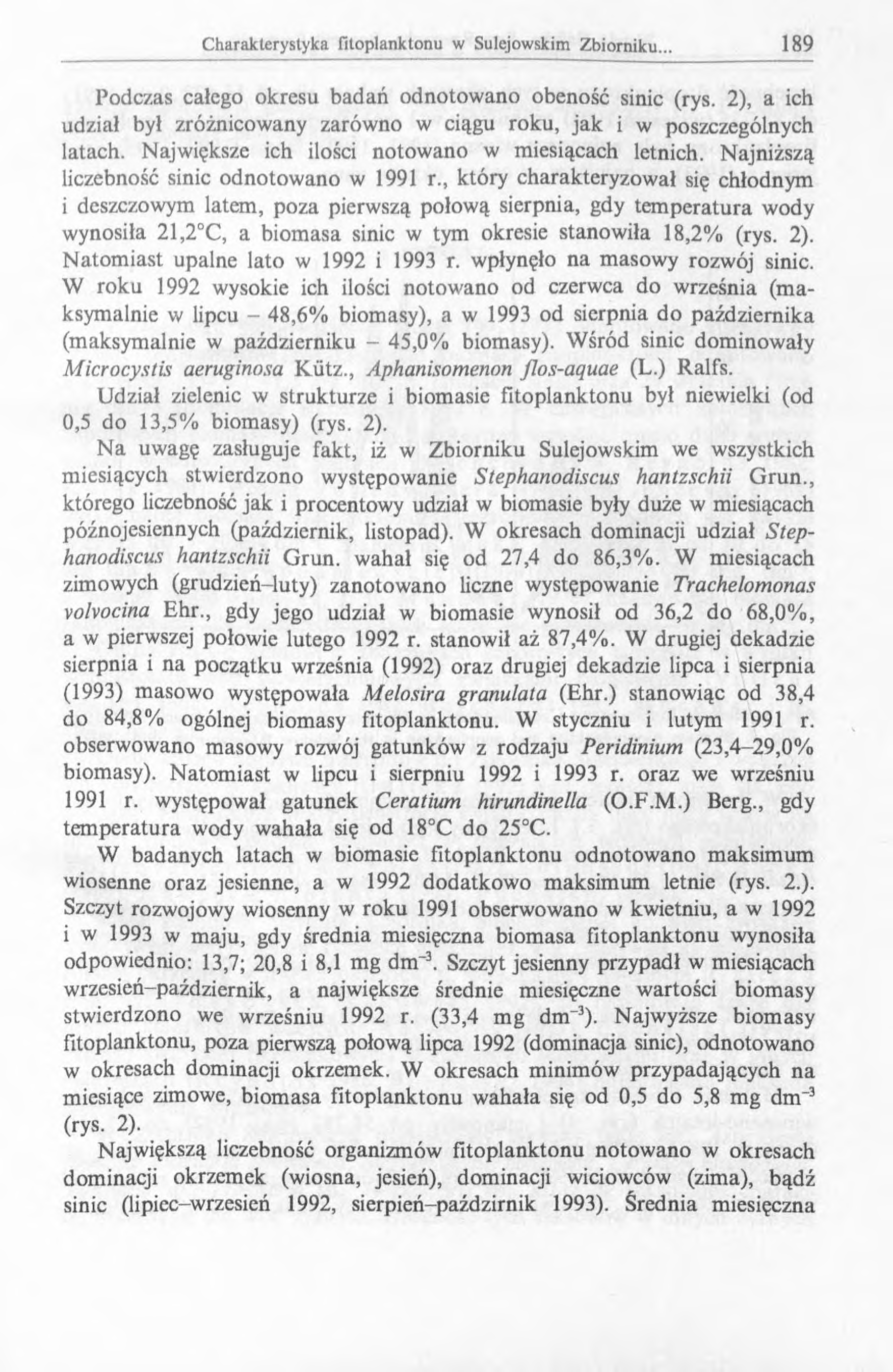 Podczas całego okresu badań odnotowano obeność sinic (rys. 2), a ich udział był zróżnicowany zarówno w ciągu roku, jak i w poszczególnych latach. Największe ich ilości notowano w miesiącach letnich.