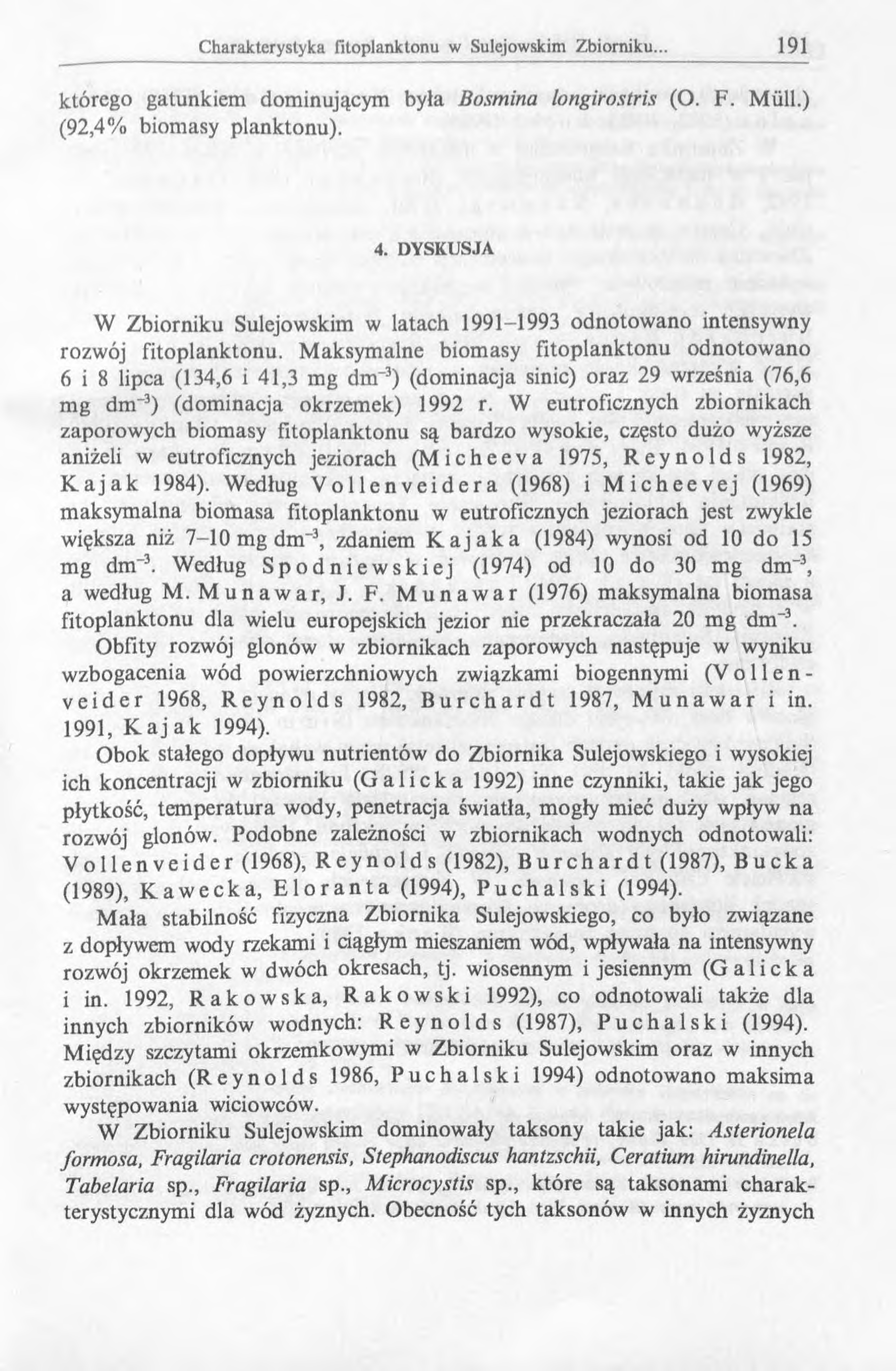 którego gatunkiem dominującym była Bosmina longirostris (O. F. Muli.) (92,4% biomasy planktonu). 4. DYSKUSJA W Zbiorniku Sulejowskim w latach 1991-1993 odnotowano intensywny rozwój fitoplanktonu.