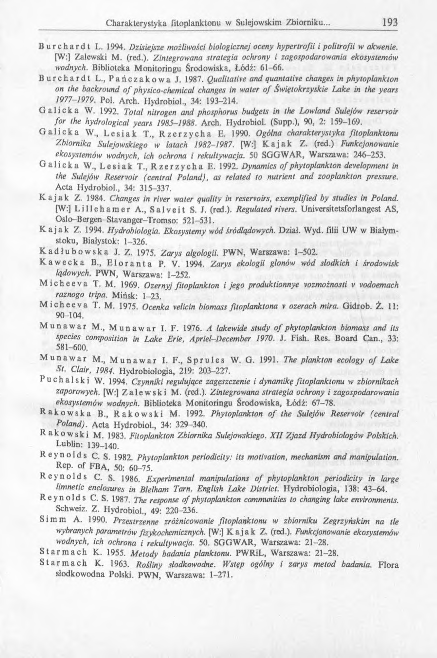 Burchardt L. 1994. Dzisiejsze możliwości biologicznej oceny hypertrofii i politrofii w akwenie. [W:] Zalewski M. (red.). Zintegrowana strategia ochrony i zagospodarowania ekosystemów wodnych.