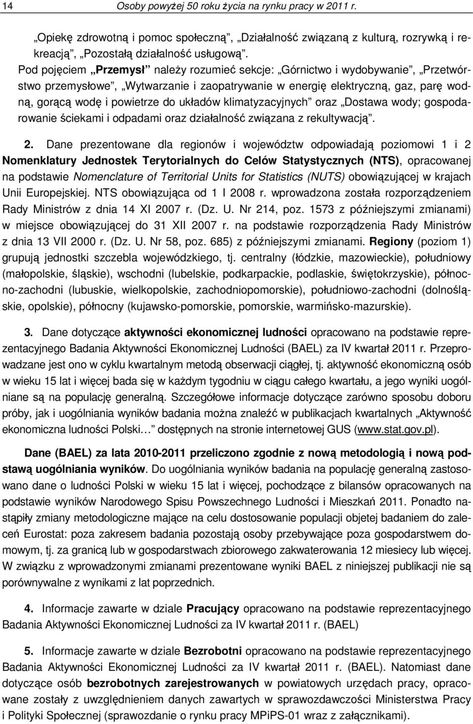 klimatyzacyjnych oraz Dostawa wody; gospodarowanie ściekami i odpadami oraz działalność związana z rekultywacją. 2.