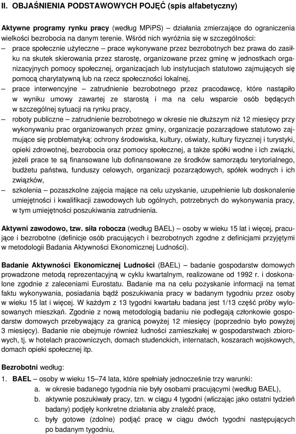 jednostkach organizacyjnych pomocy społecznej, organizacjach lub instytucjach statutowo zajmujących się pomocą charytatywną lub na rzecz społeczności lokalnej, prace interwencyjne zatrudnienie