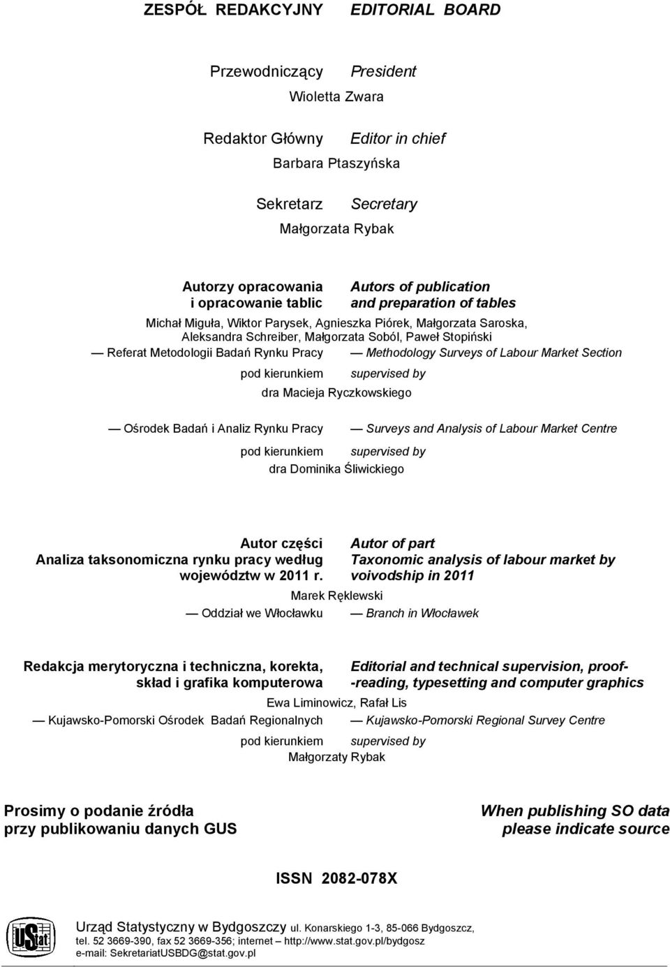 Badań Rynku Pracy Methodology Surveys of Labour Market Section pod kierunkiem supervised by dra Macieja Ryczkowskiego Ośrodek Badań i Analiz Rynku Pracy Surveys and Analysis of Labour Market Centre