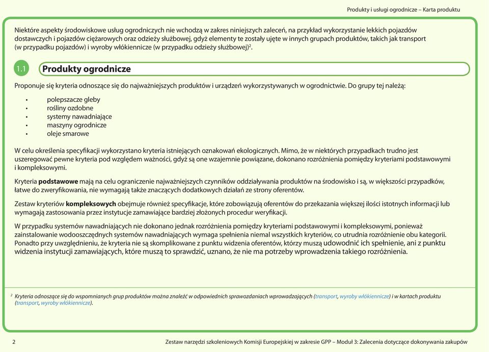 służbowej) 2. 1.1 Produkty ogrodnicze Proponuje się kryteria odnoszące się do najważniejszych produktów i urządzeń wykorzystywanych w ogrodnictwie.