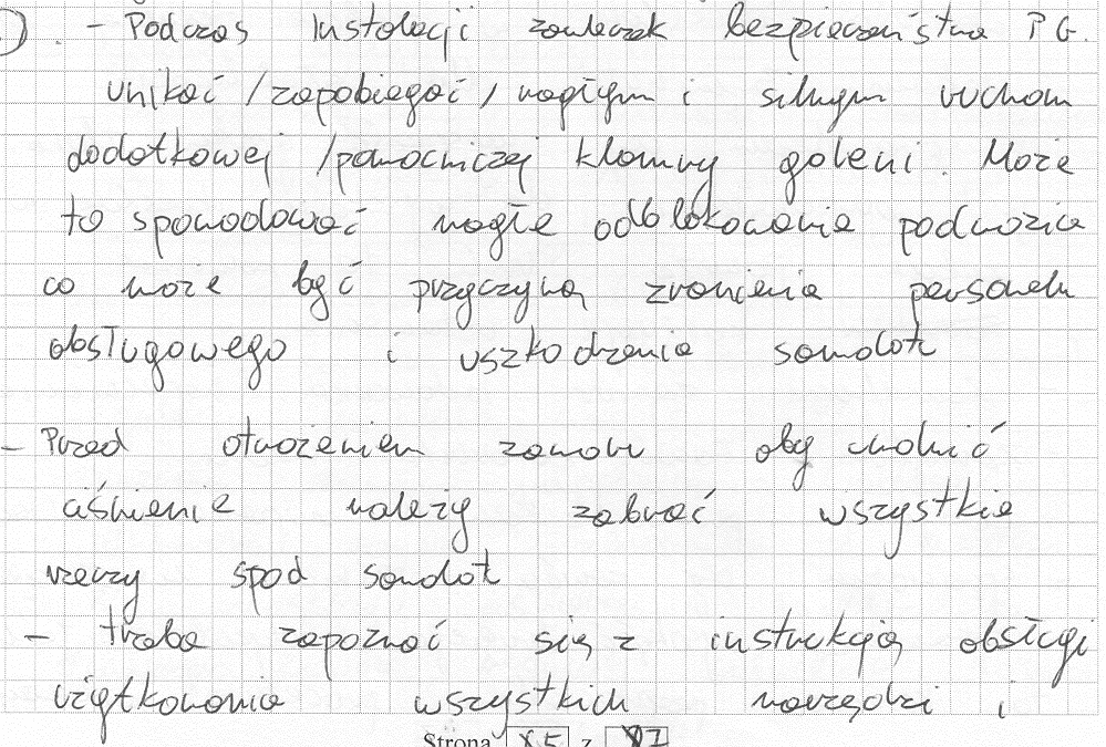 Ad. VI Opis warunków wykonania czynności obsługowych Z analizy rozwiązań zdających wynika, że ten element pracy sprawił zdającym trudności.