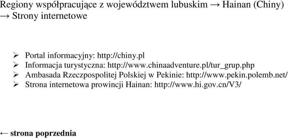 php Ambasada Rzeczpospolitej Polskiej w Pekinie: http://www.