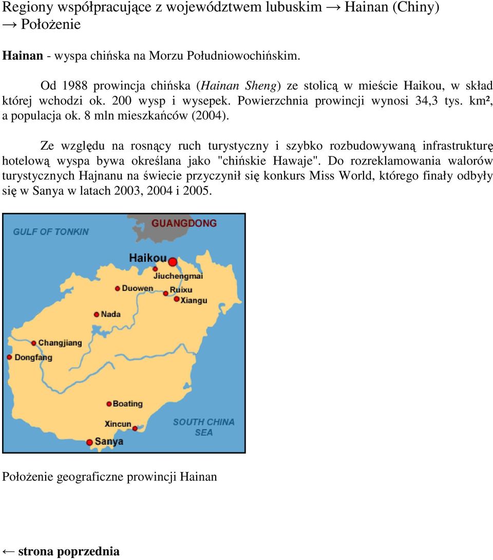 Powierzchnia prowincji wynosi 34,3 tys. km², a populacja ok. 8 mln mieszkańców (2004).