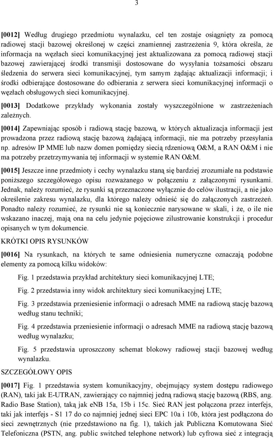 samym żądając aktualizacji informacji; i środki odbierające dostosowane do odbierania z serwera sieci komunikacyjnej informacji o węzłach obsługowych sieci komunikacyjnej.