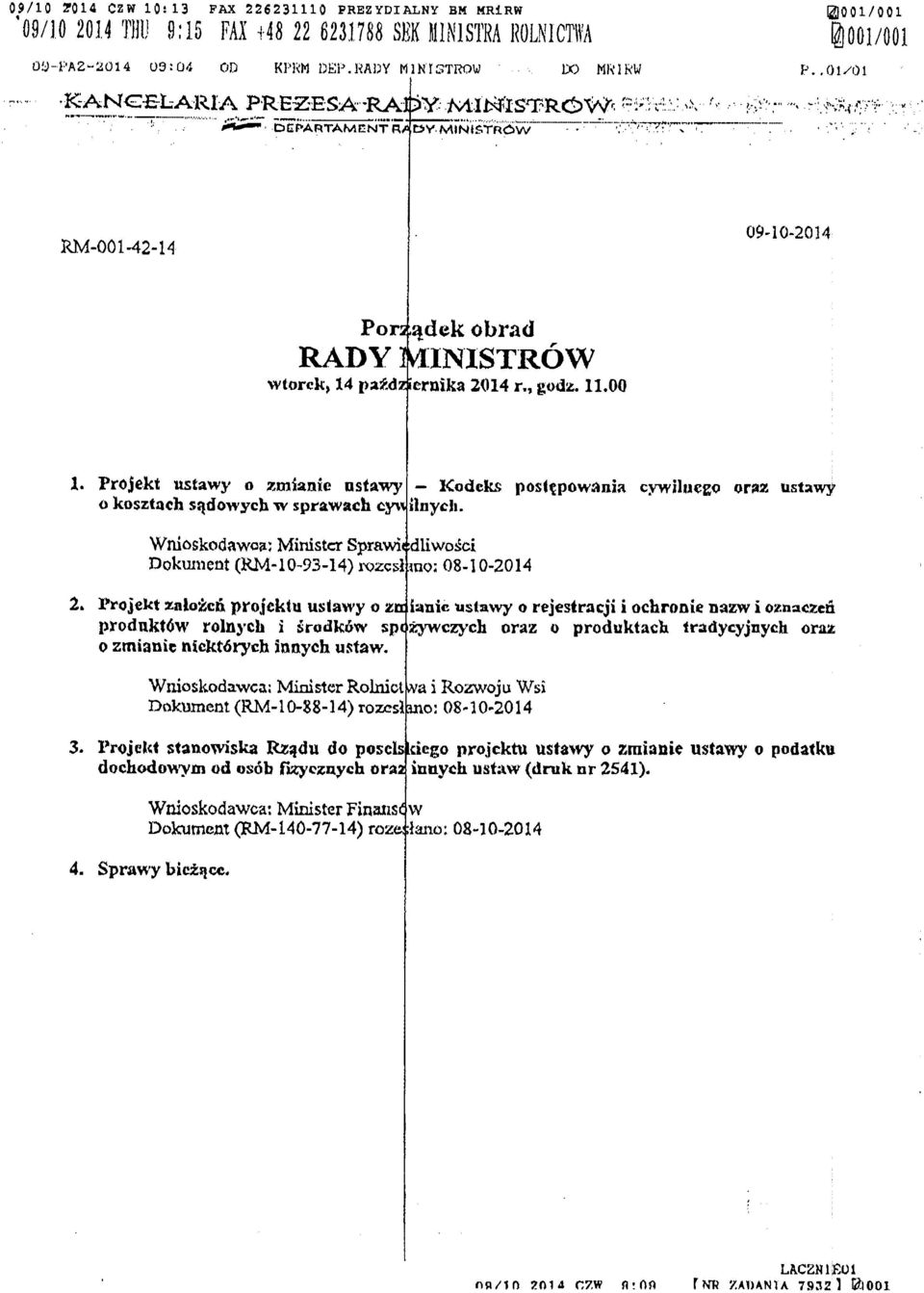 dz iernika 2014 r., godz. 11.00 1. Projekt ustawy o zmianie nstawy Kodcks pos({pows)nia cywilucgo oraz ustawy o kosztach sqdowych w sprawach cy\iijniiy( cji.