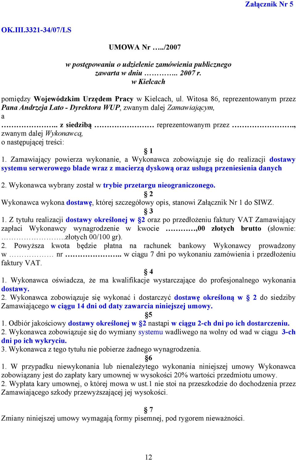 Zamawiający powierza wykonanie, a Wykonawca zobowiązuje się do realizacji dostawy systemu serwerowego blade wraz z macierzą dyskową oraz usługą przeniesienia danych 2.