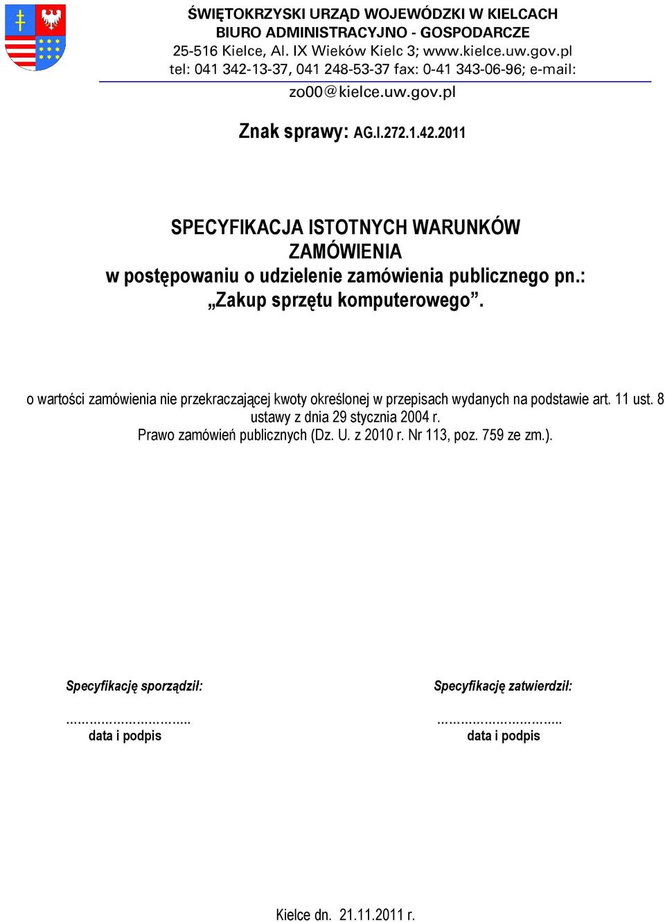 : Zakup sprzętu komputerowego. o wartości zamówienia nie przekraczającej kwoty określonej w przepisach wydanych na podstawie art. 11 ust. 8 ustawy z dnia 29 stycznia 2004 r.