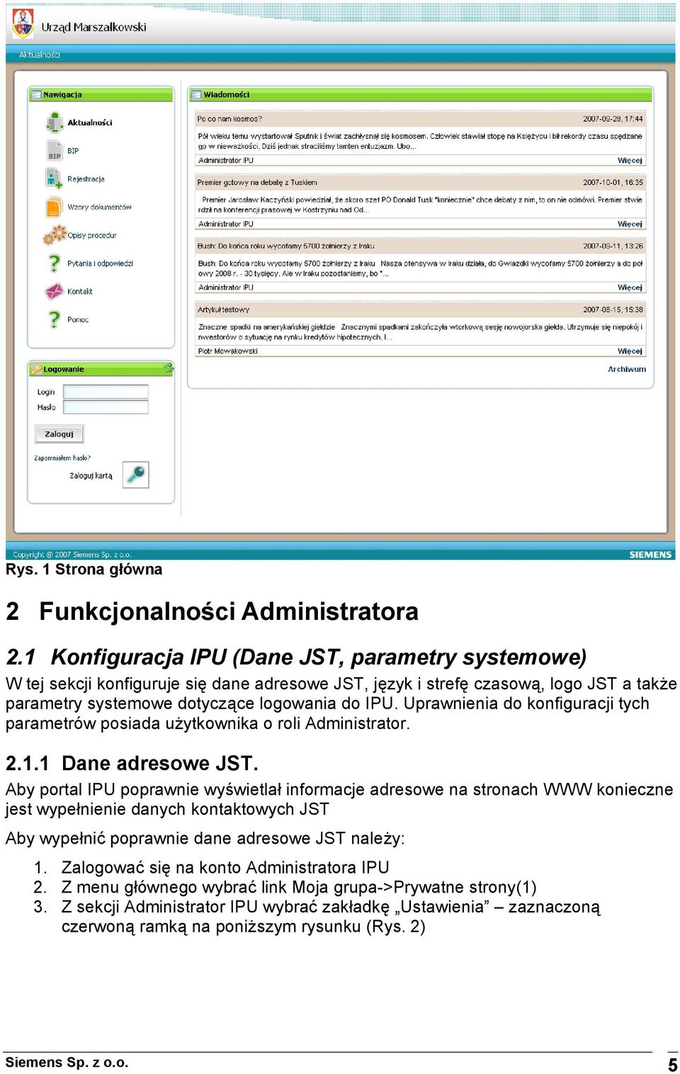 Uprawnienia do konfiguracji tych parametrów posiada użytkownika o roli Administrator. 2.1.1 Dane adresowe JST.