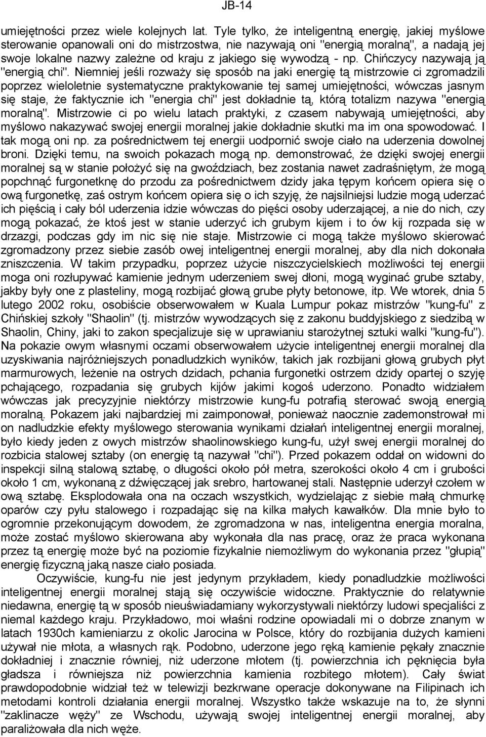 wywodzą - np. Chińczycy nazywają ją "energią chi".