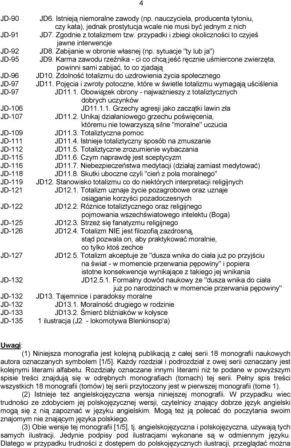 przypadki i zbiegi okoliczności to czyjeś jawne interwencje JD8. Zabijanie w obronie własnej (np. sytuacje "ty lub ja") JD9.