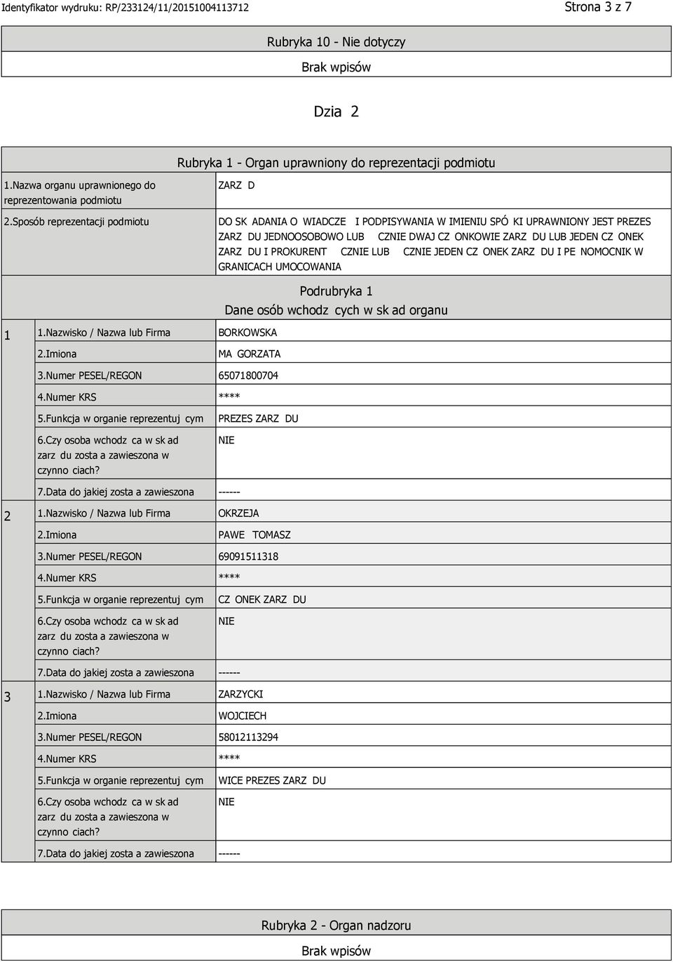 PROKURENT CZ LUB CZ JEDEN CZ ONEK ZARZ DU I PE NOMOCNIK W GRANICACH UMOCOWANIA 1 1.Nazwisko / Nazwa lub Firma BORKOWSKA Podrubryka 1 Dane osób wchodz cych w sk ad organu MA GORZATA 3.