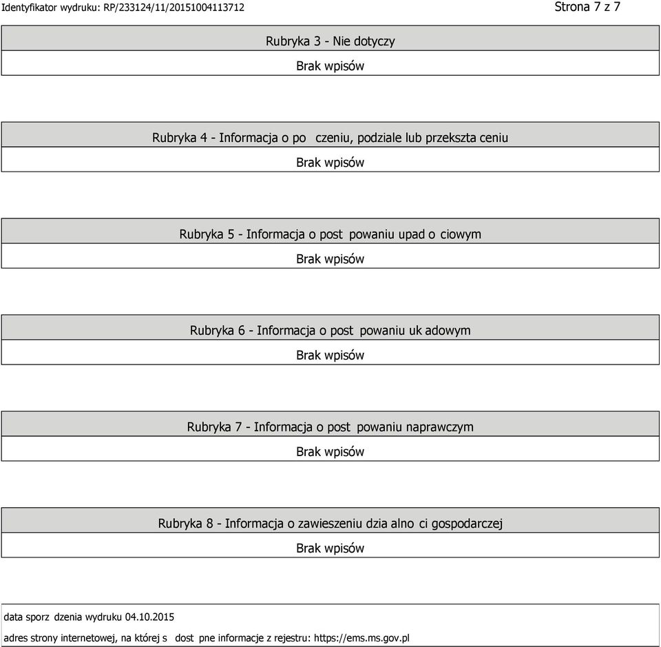 Informacja o post powaniu naprawczym Rubryka 8 - Informacja o zawieszeniu dzia alno ci gospodarczej data sporz