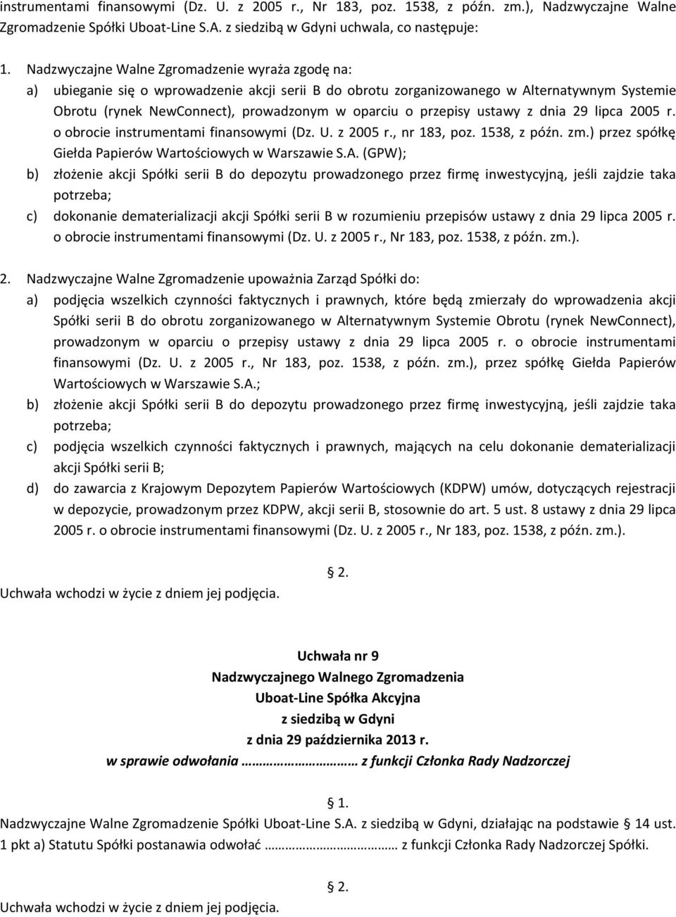 przepisy ustawy z dnia 29 lipca 2005 r. o obrocie instrumentami finansowymi (Dz. U. z 2005 r., nr 183, poz. 1538, z późn. zm.) przez spółkę Giełda Papierów Wartościowych w Warszawie S.A.