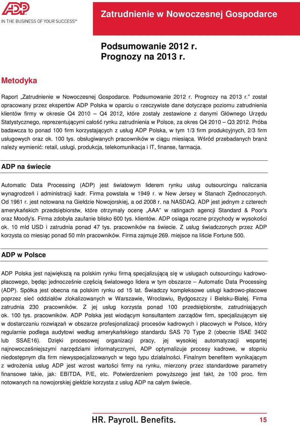 Statystycznego, reprezentującymi całość rynku zatrudnienia w Polsce, za okres Q4 2010 Q3 2012.