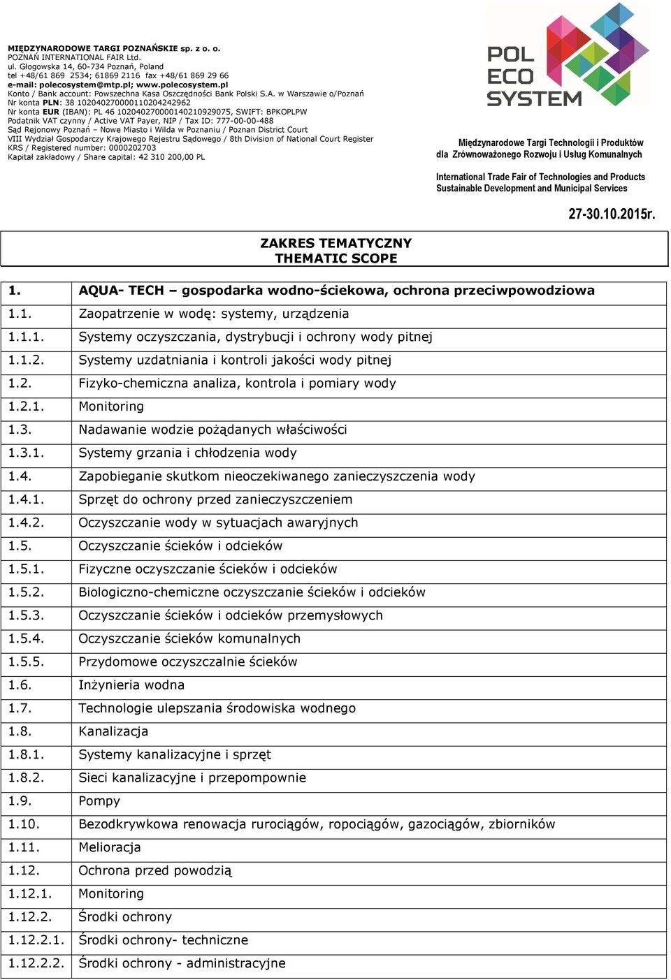 w Warszawie o/poznań Nr konta PLN: 38 102040270000110204242962 Nr konta EUR (IBAN): PL 46 102040270000140210929075, SWIFT: BPKOPLPW Podatnik VAT czynny / Active VAT Payer, NIP / Tax ID: 777-00-00-488