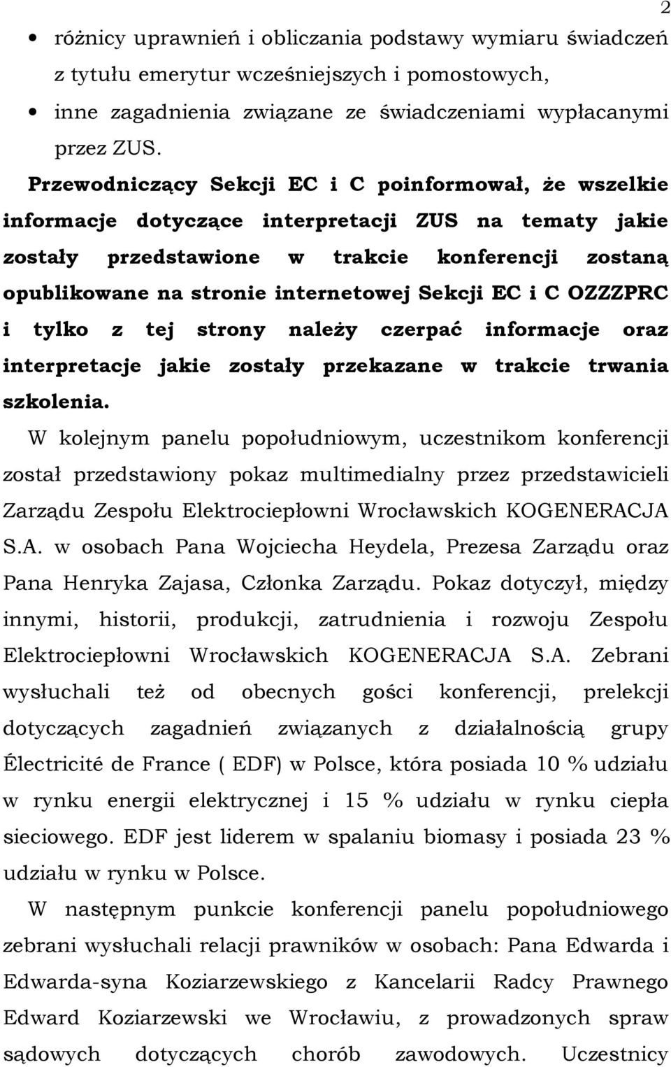 Sekcji EC i C OZZZPRC i tylko z tej strony naleŝy czerpać informacje oraz interpretacje jakie zostały przekazane w trakcie trwania szkolenia.