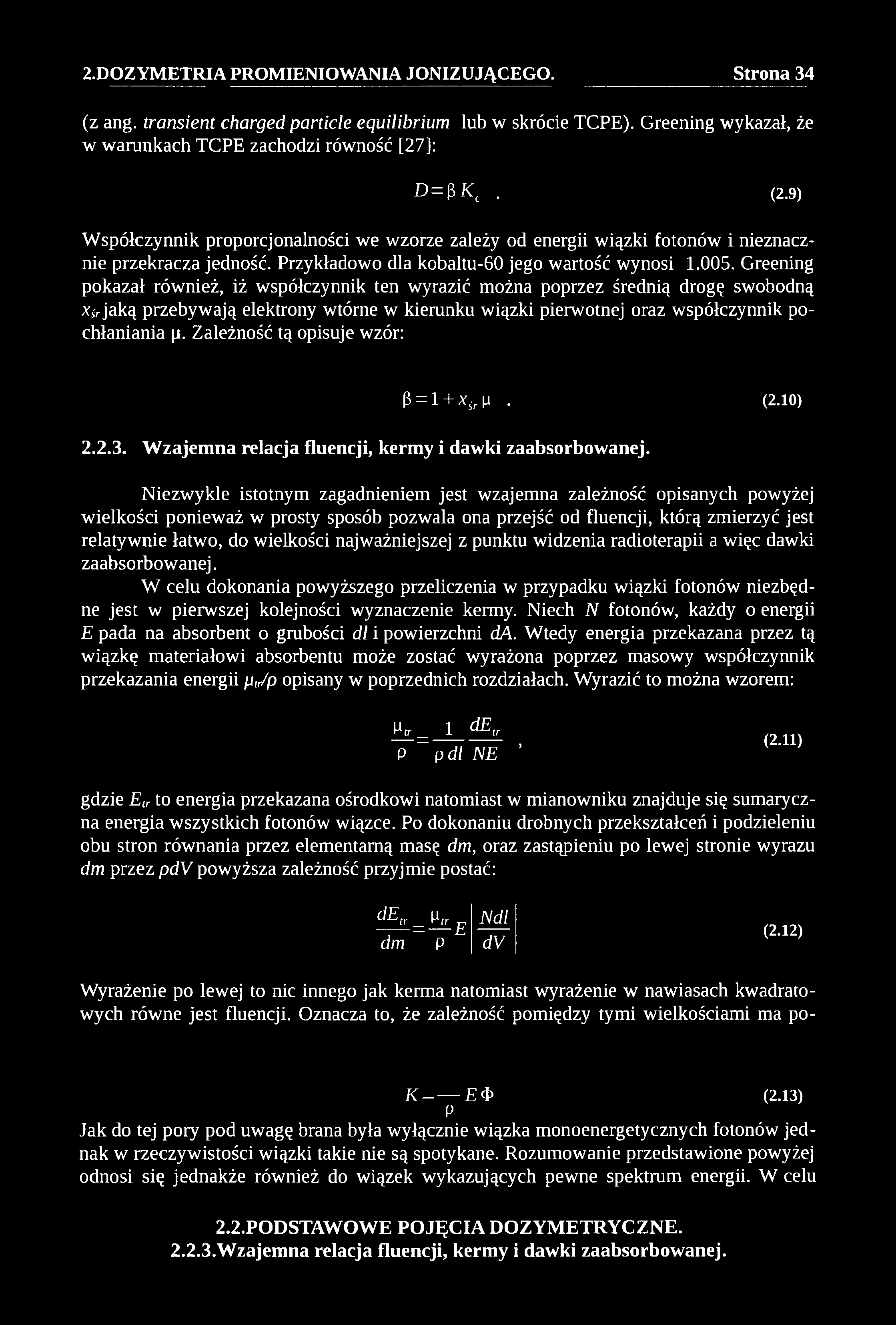 (z ang. transient charged particie eąuilibrium lub w skrócie TCPE). Greening wykazał, że w warunkach TCPE zachodzi równość [27]: D = 3 K C. (2.