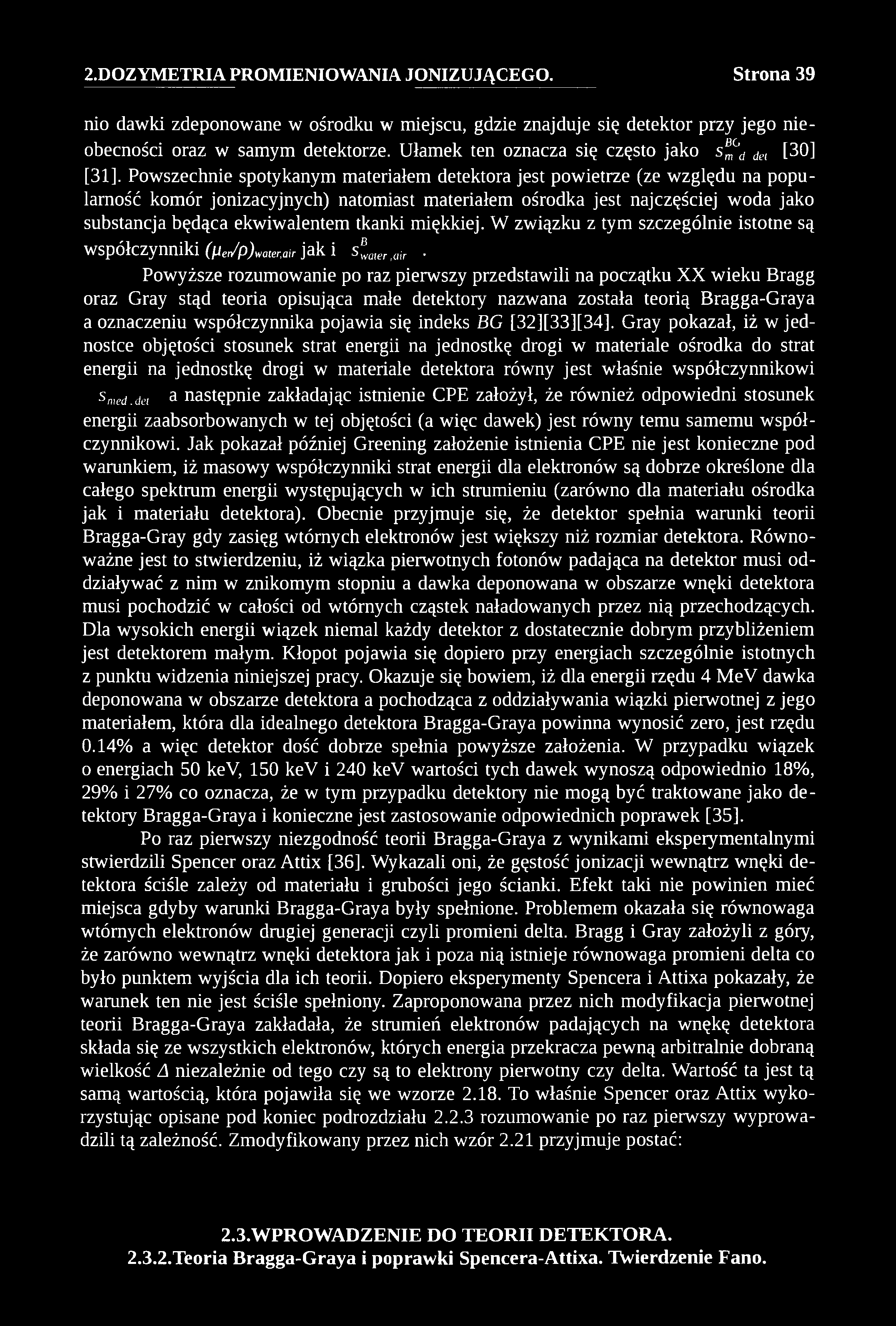 nio dawki zdeponowane w ośrodku w miejscu, gdzie znajduje się detektor przy jego nieobecności oraz w samym detektorze. Ułamek ten oznacza się często jako s^c d dcl [30] [31].