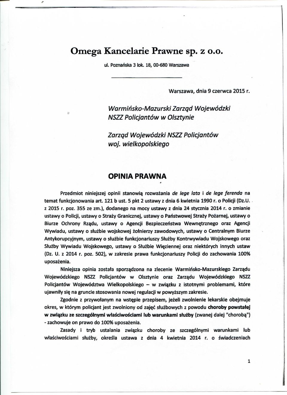 wielkopolskiego OPINIA PRAWNA Przedmiot niniejszej opinii stanowiq rozwazania de lege lata i de lege ferenda na temat funkcjonowania art. 121 b ust. 5 pkt 2 ustawy z dnia 6 kwietnia 1990 r.