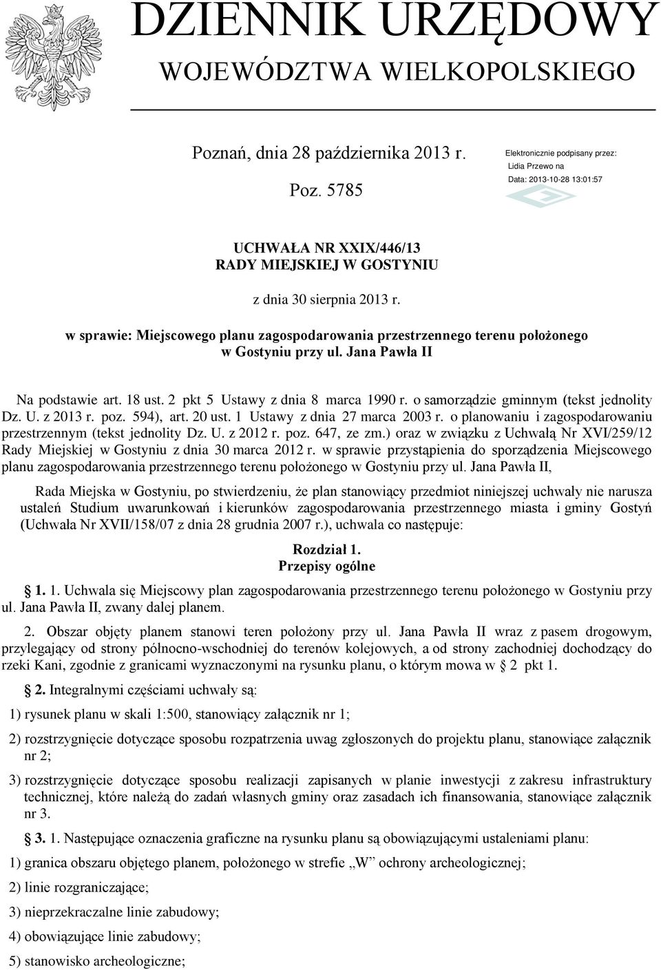 o samorządzie gminnym (tekst jednolity Dz. U. z 2013 r. poz. 594), art. 20 ust. 1 Ustawy z dnia 27 marca 2003 r. o planowaniu i zagospodarowaniu przestrzennym (tekst jednolity Dz. U. z 2012 r. poz. 647, ze zm.